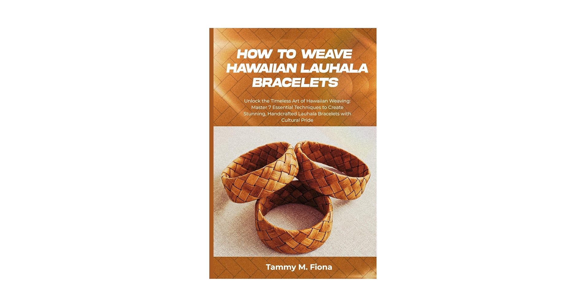 How to Weave Hawaiian Lauhala Bracelets: Unlock the Timeless