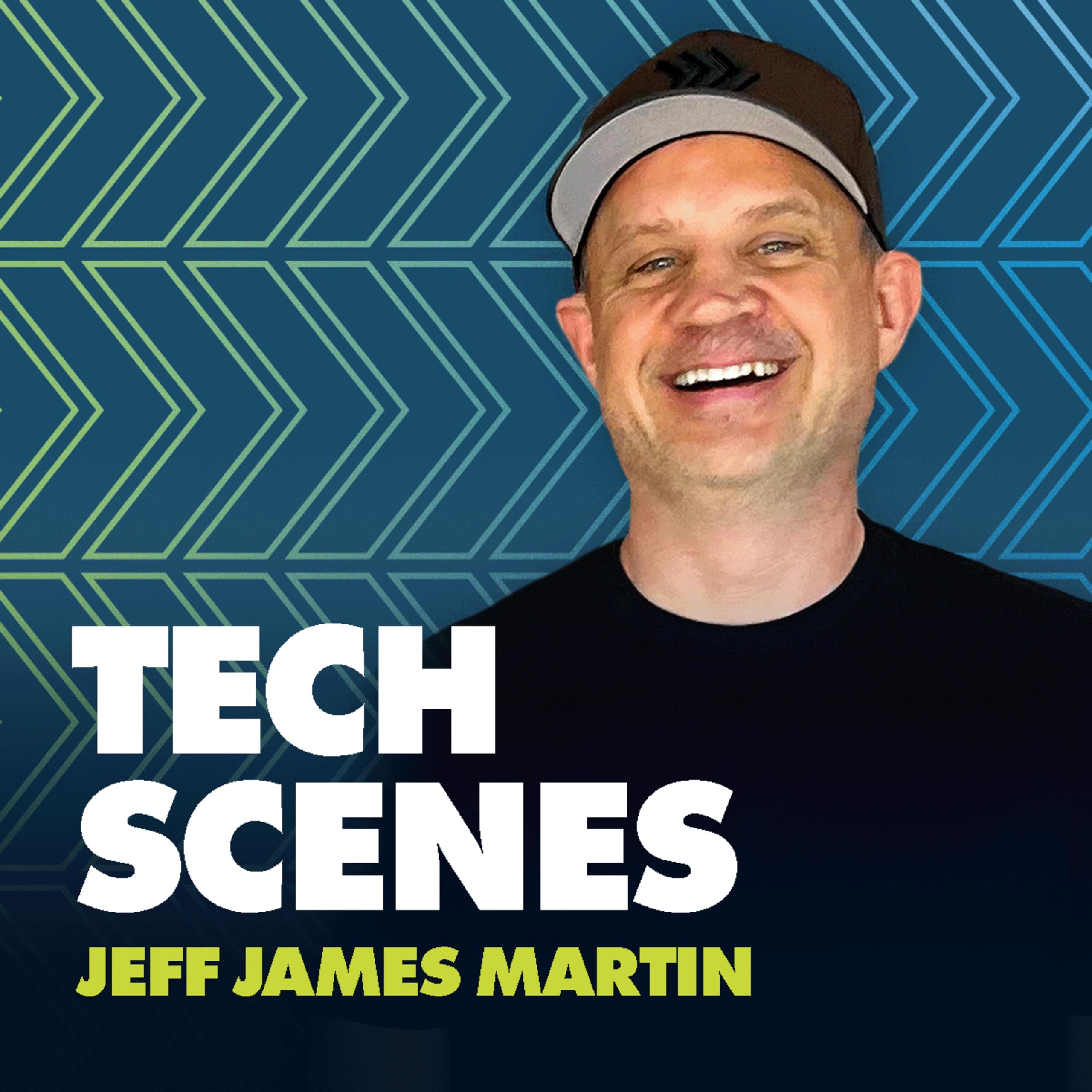 Tech Scenes with Jeff James Martin