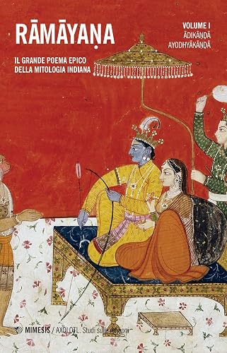 Ramayana. Il grande poema epico della mitologia indiana. Adikanda, Ayoshyakanda (Vol. 1)