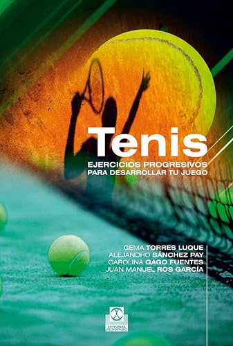 Tenis. Ejercicios progresivos para desarrollar tu juego (Deportes) (Spanish Edition)