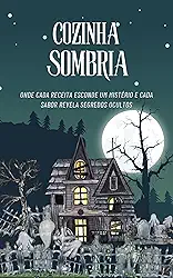 Cozinha Sombria : Receitas de dar calafrios