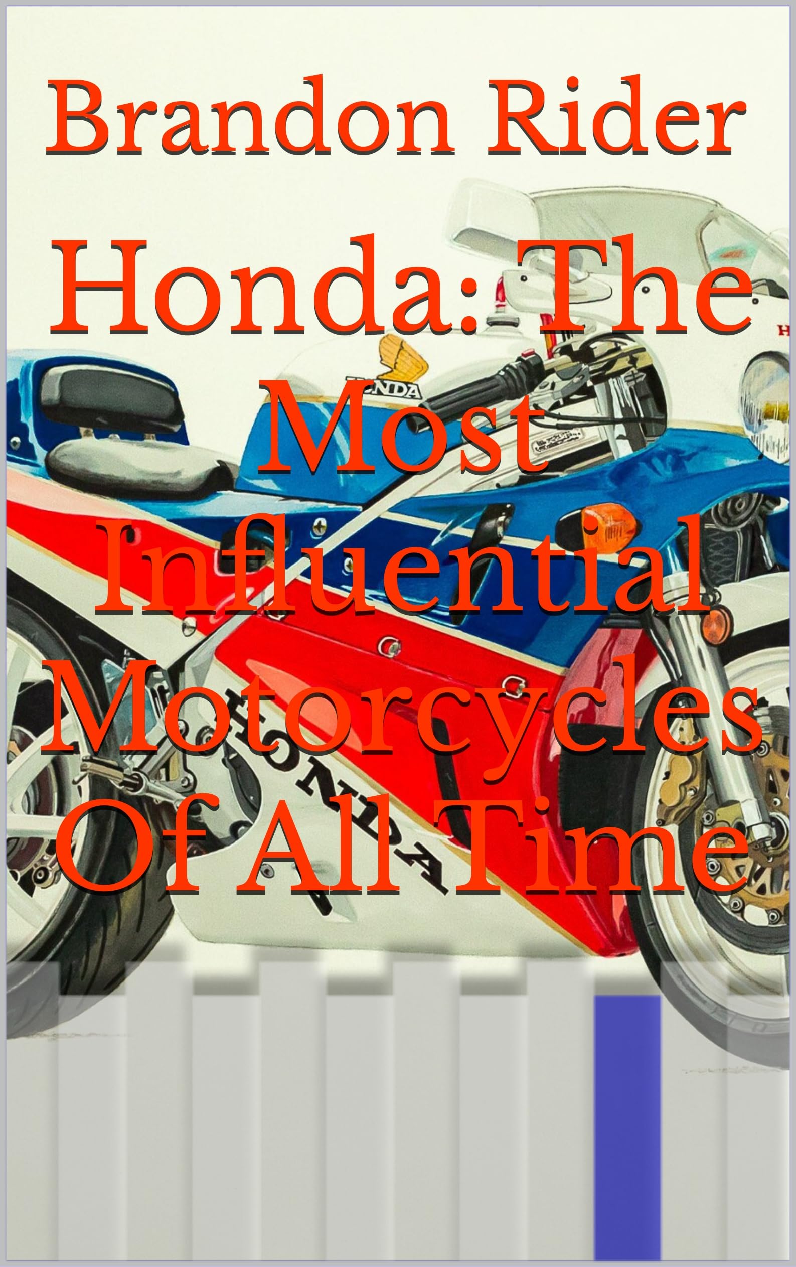 Honda: The Most Influential Motorcycles Of All Time