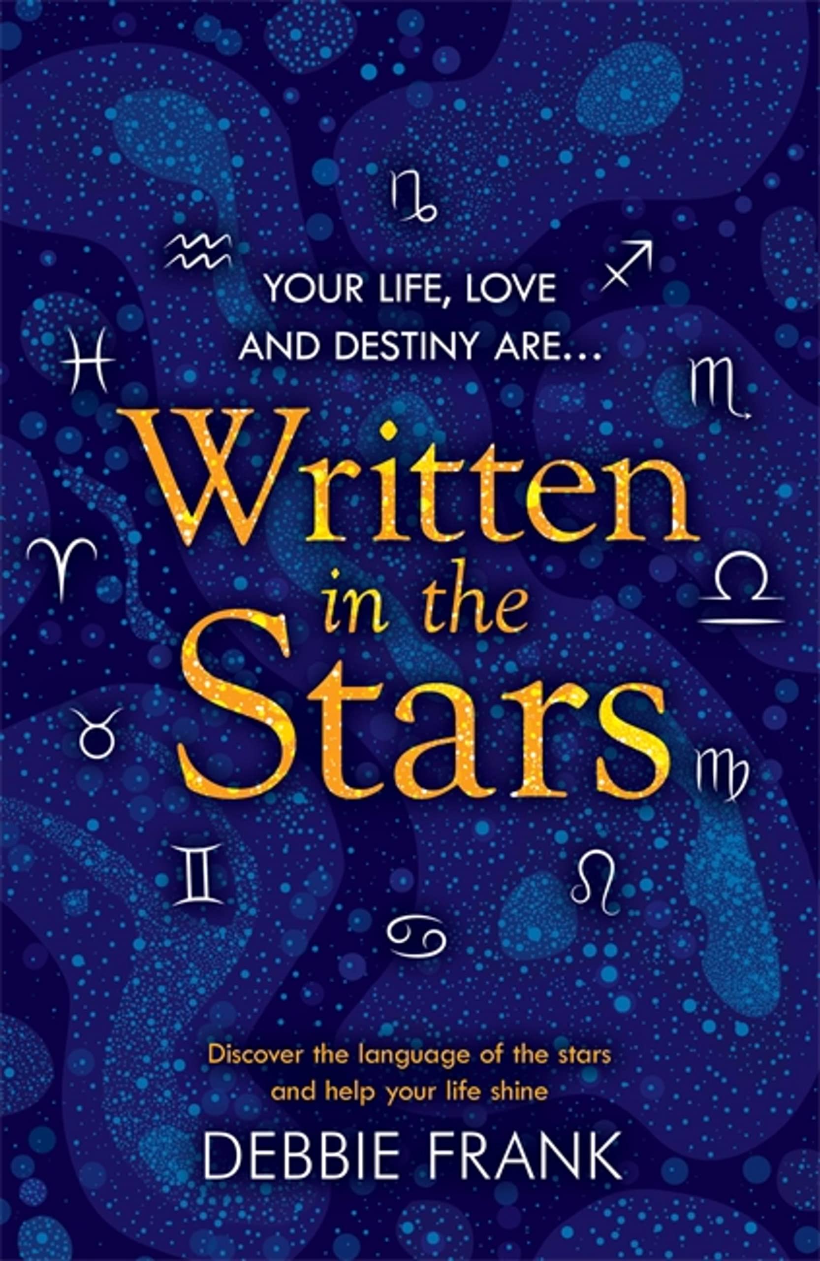 Written in the Stars: Discover the language of the stars and... - Frank, Debbie
