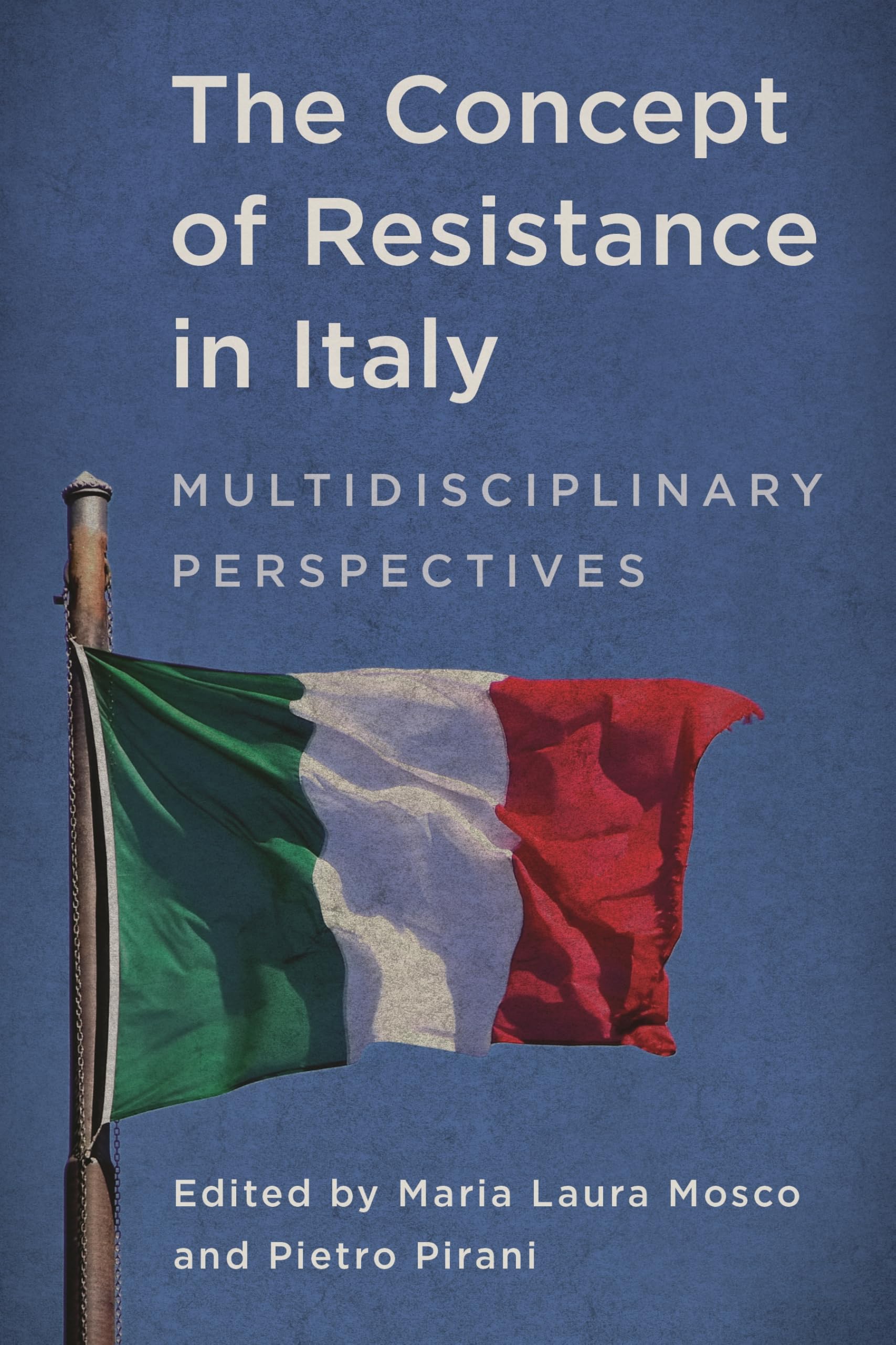 The Concept of Resistance in Italy: Multidisciplinary Perspectives