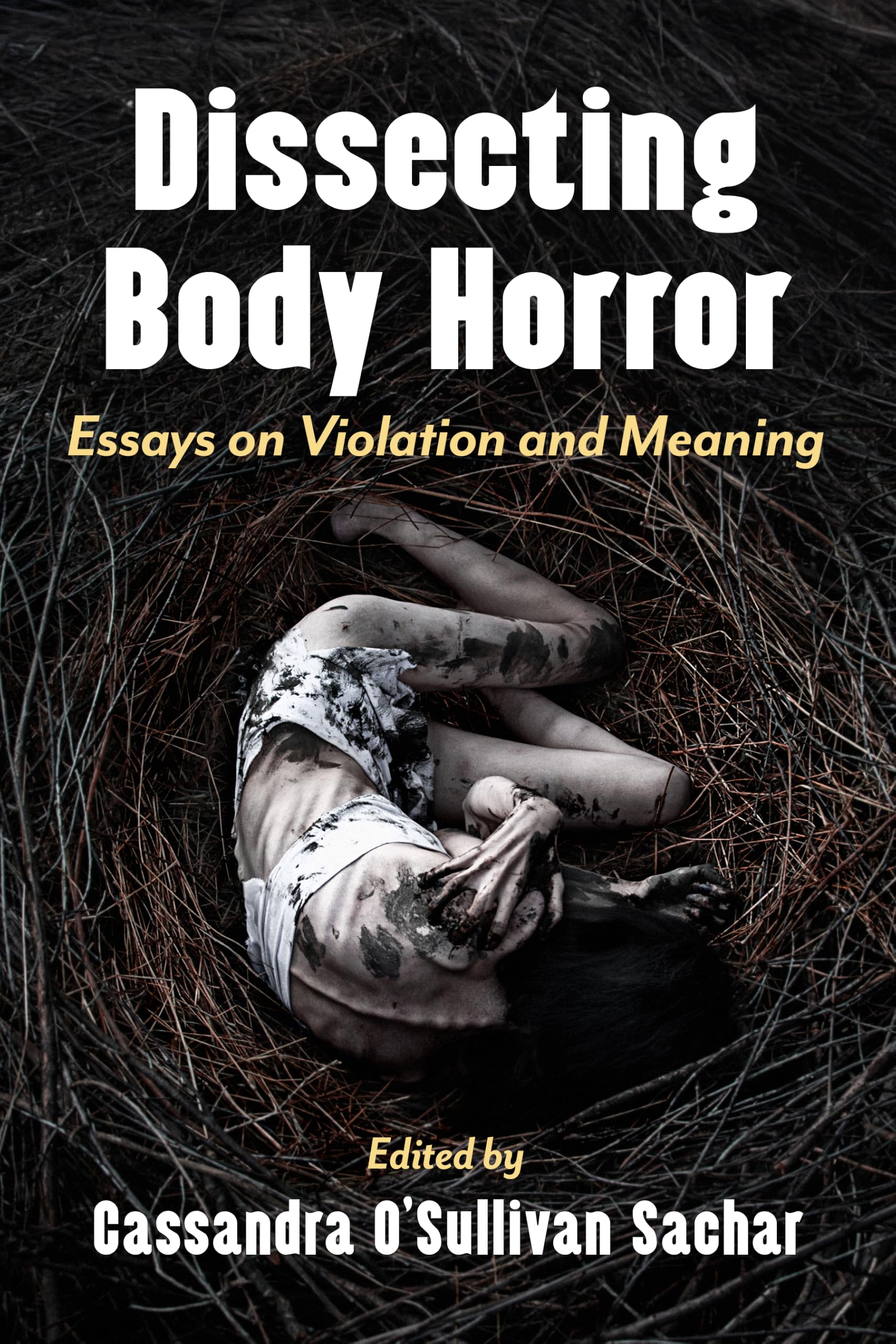 Dissecting Body Horror: Essays on Violation and Meaning