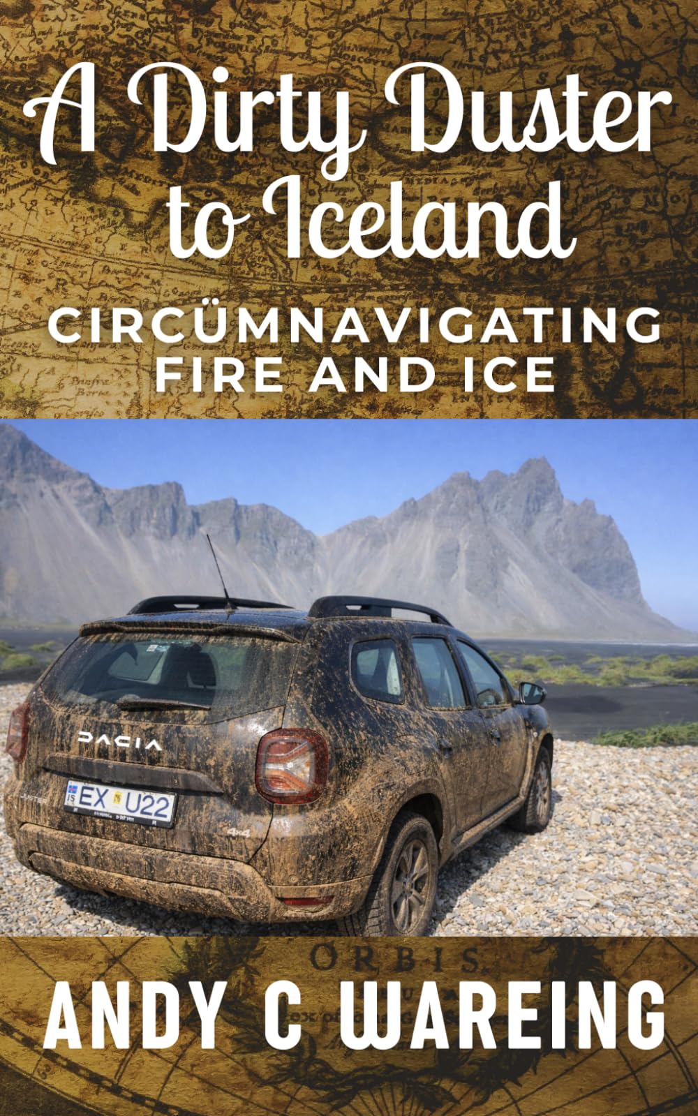 A Dirty Duster to Iceland: Circümnavigating Fire and Ice (The Petrolhead Travelogues)