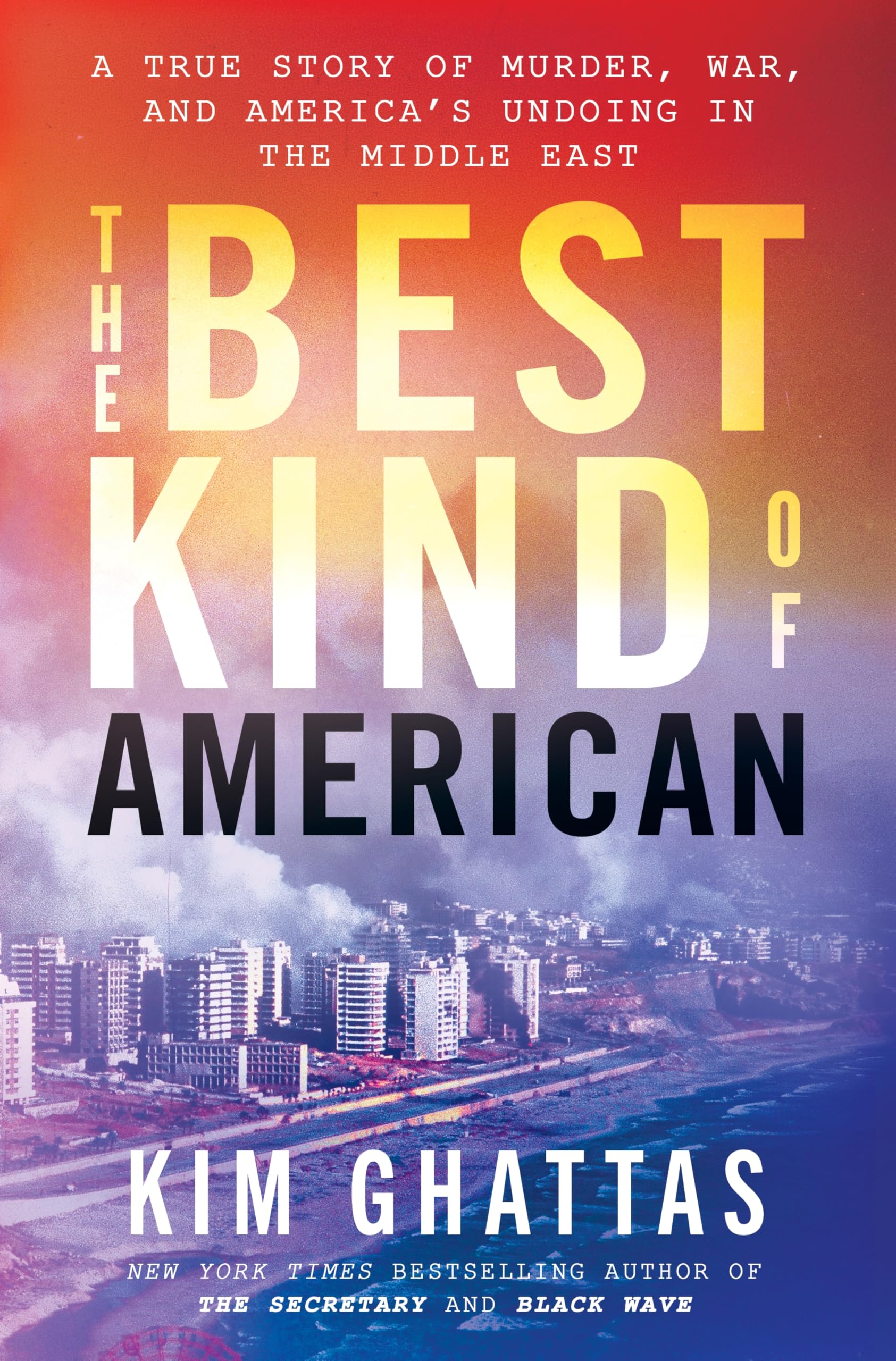 Best Kind of American: A True Story of Murder, War, and America's Undoing in the Middle East