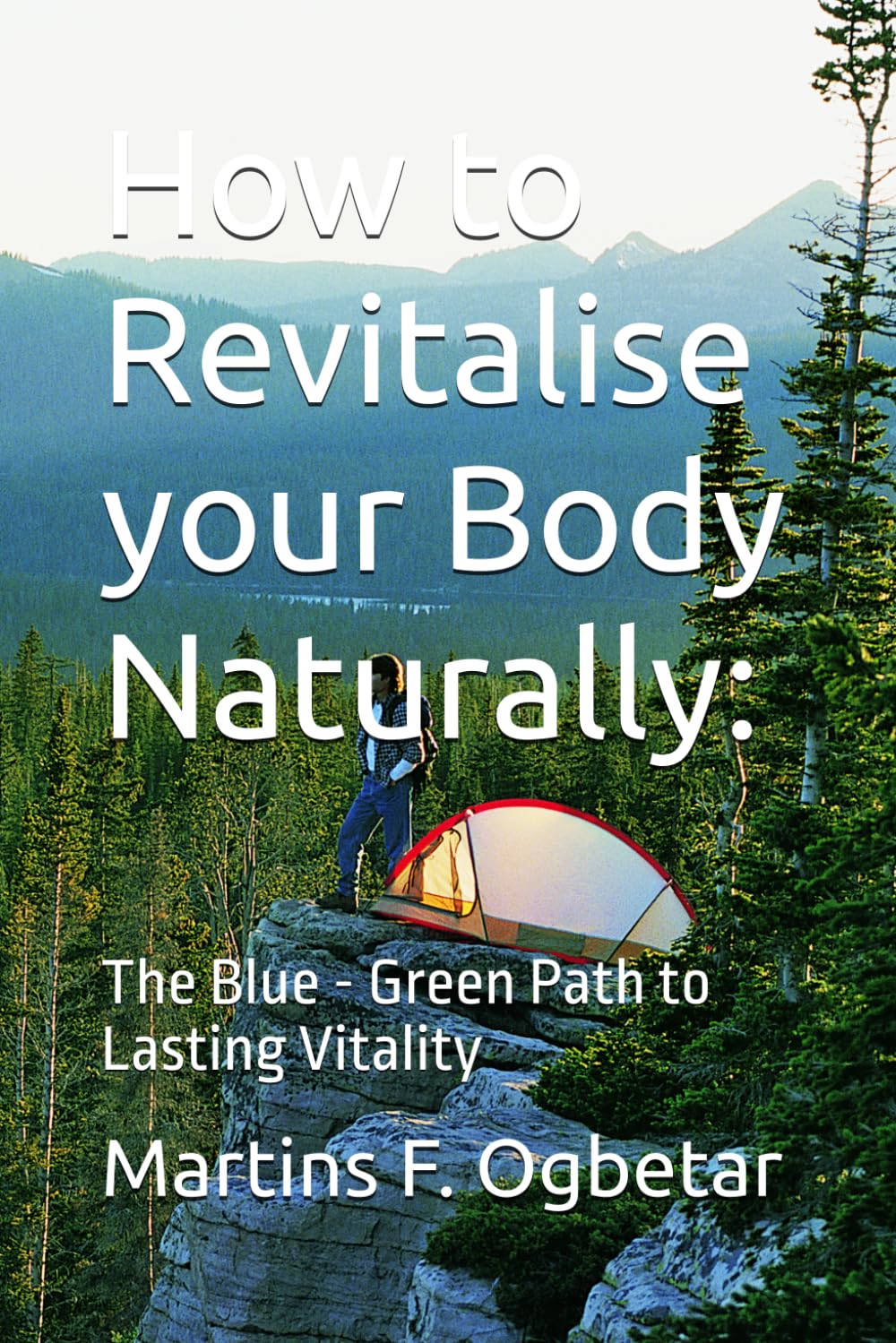 How to Revitalise your Body Naturally:: The Blue - Green Path to Lasting Vitality