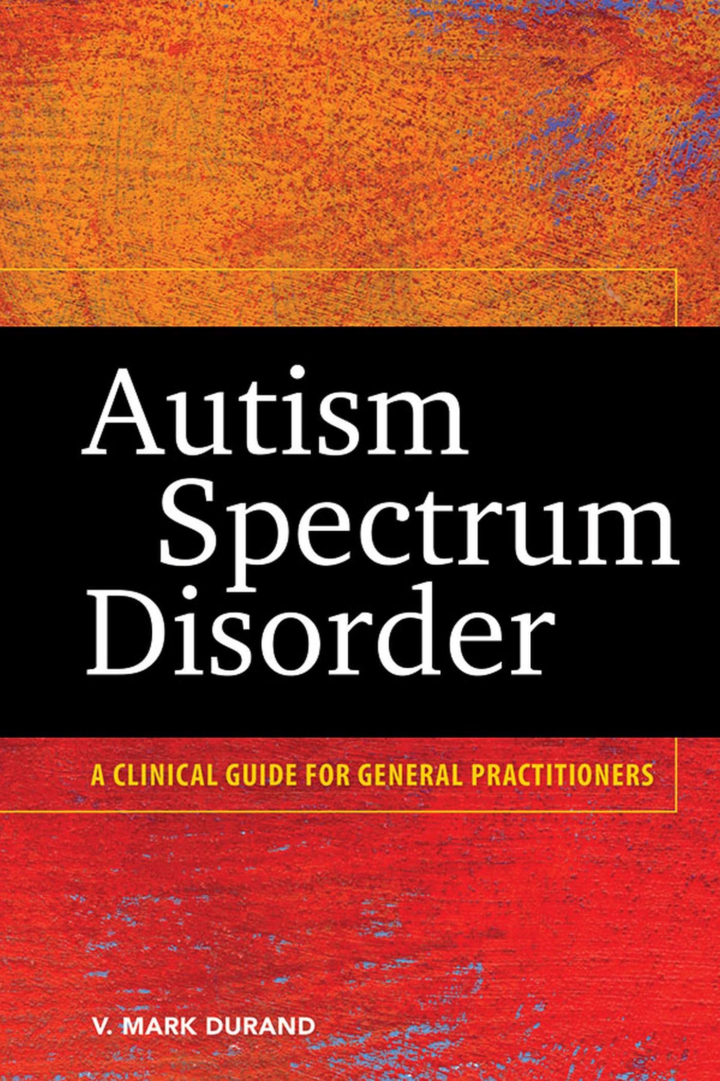 Buy Autism Spectrum Disorder: A Clinical Guide for General Practitioners — BookShops.in
