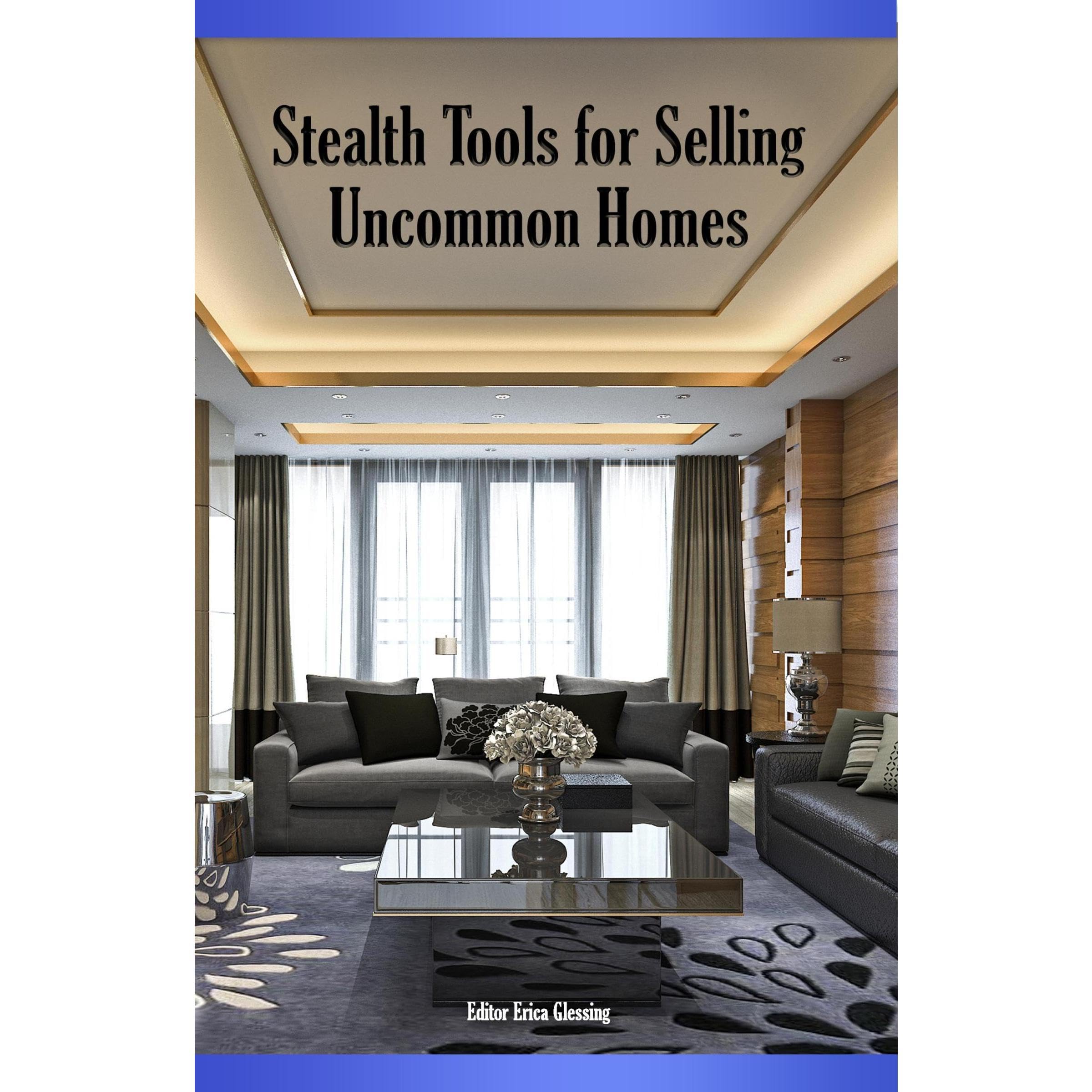 Stealth Tools for Selling Uncommon Homes