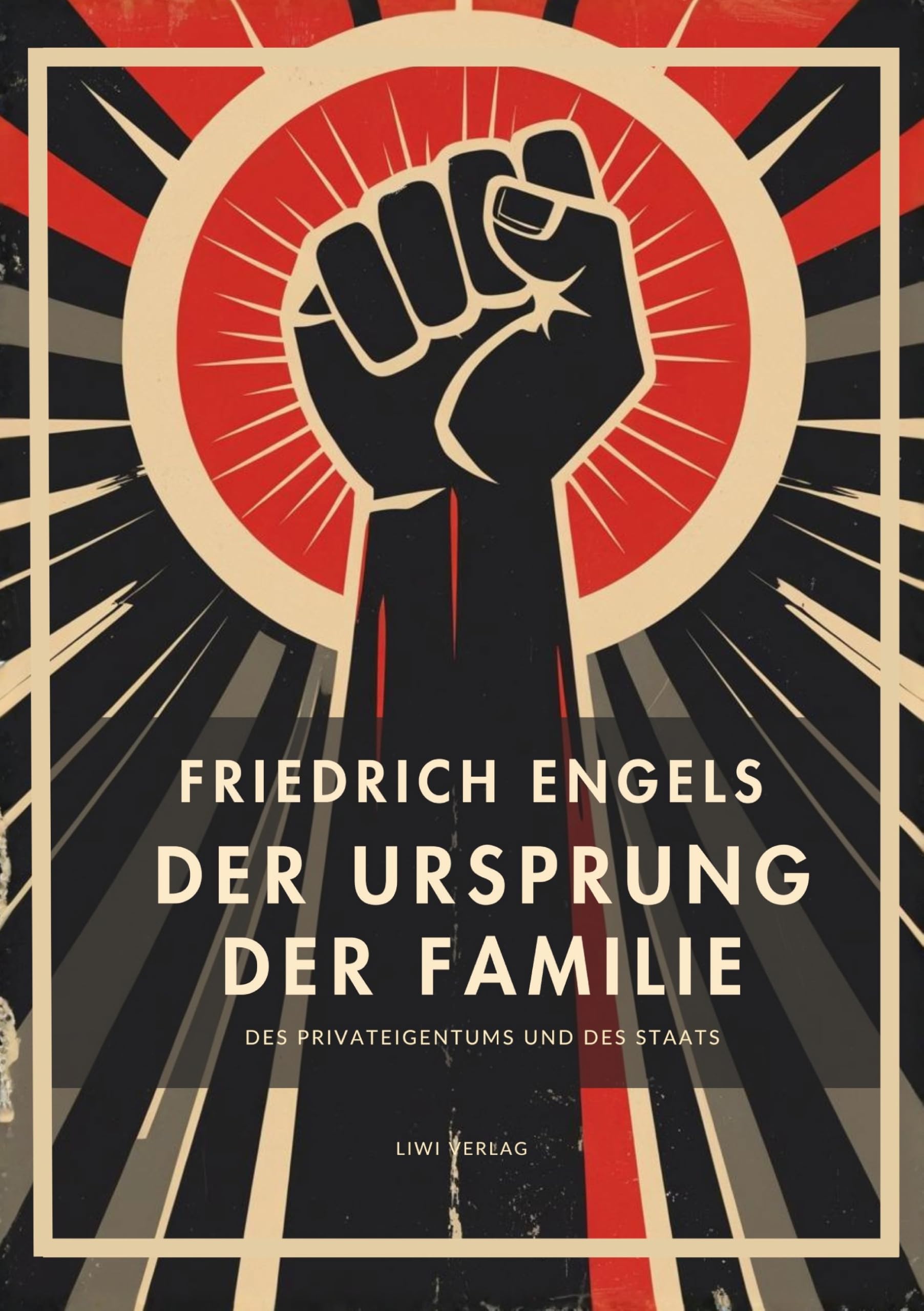 Friedrich Engels: Der Ursprung der Familie, des Privateigentums und des Staats. Vollständige Neuausgabe