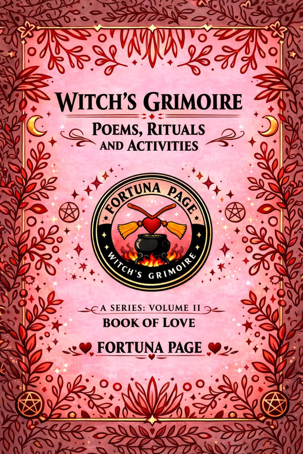 Witch’s Grimoire Poems, Rituals and Activities: Volume II Book of Love