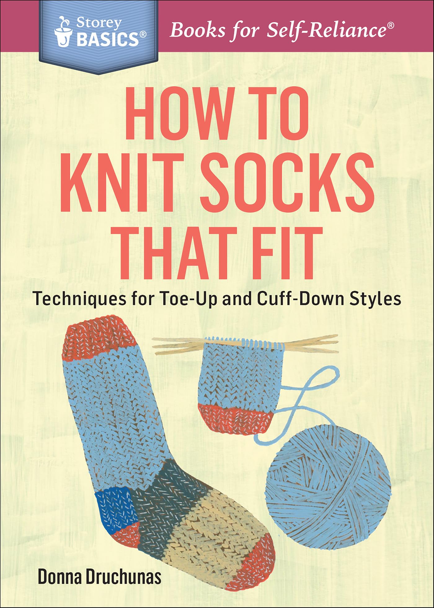 How to Knit Socks That Fit: Techniques for Toe-Up and Cuff-Down Styles (Storey Basics)