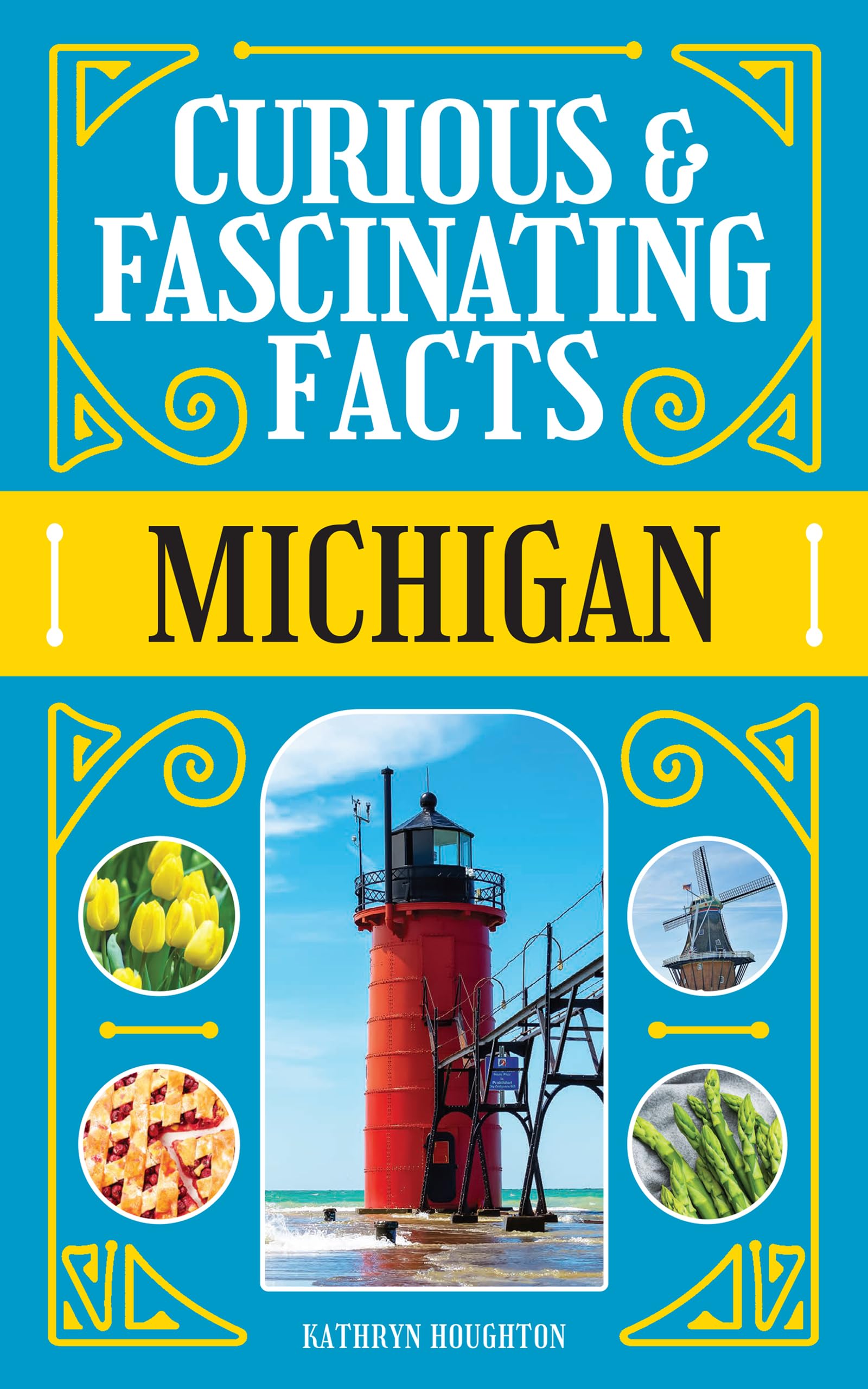 Curious & Fascinating Facts: Michigan (State Curiosities Series)