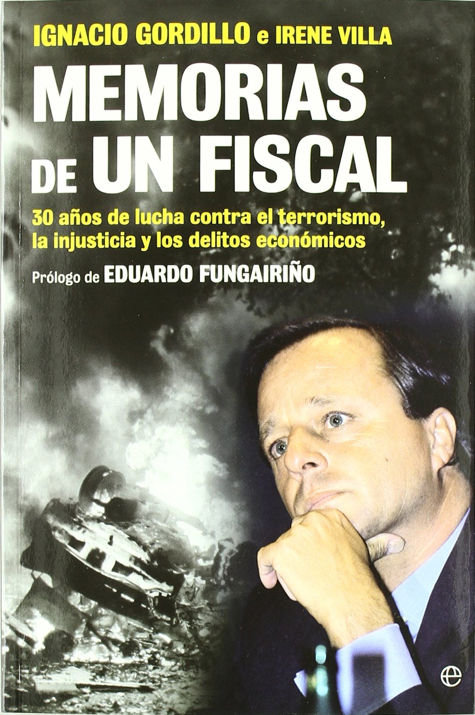 MEMORIAS DE UN FISCAL: 30 Aanos de Lucha Contra El Terrorismo, La Injusticia y Los Delitos Econaomicos (SIN COLECCION)