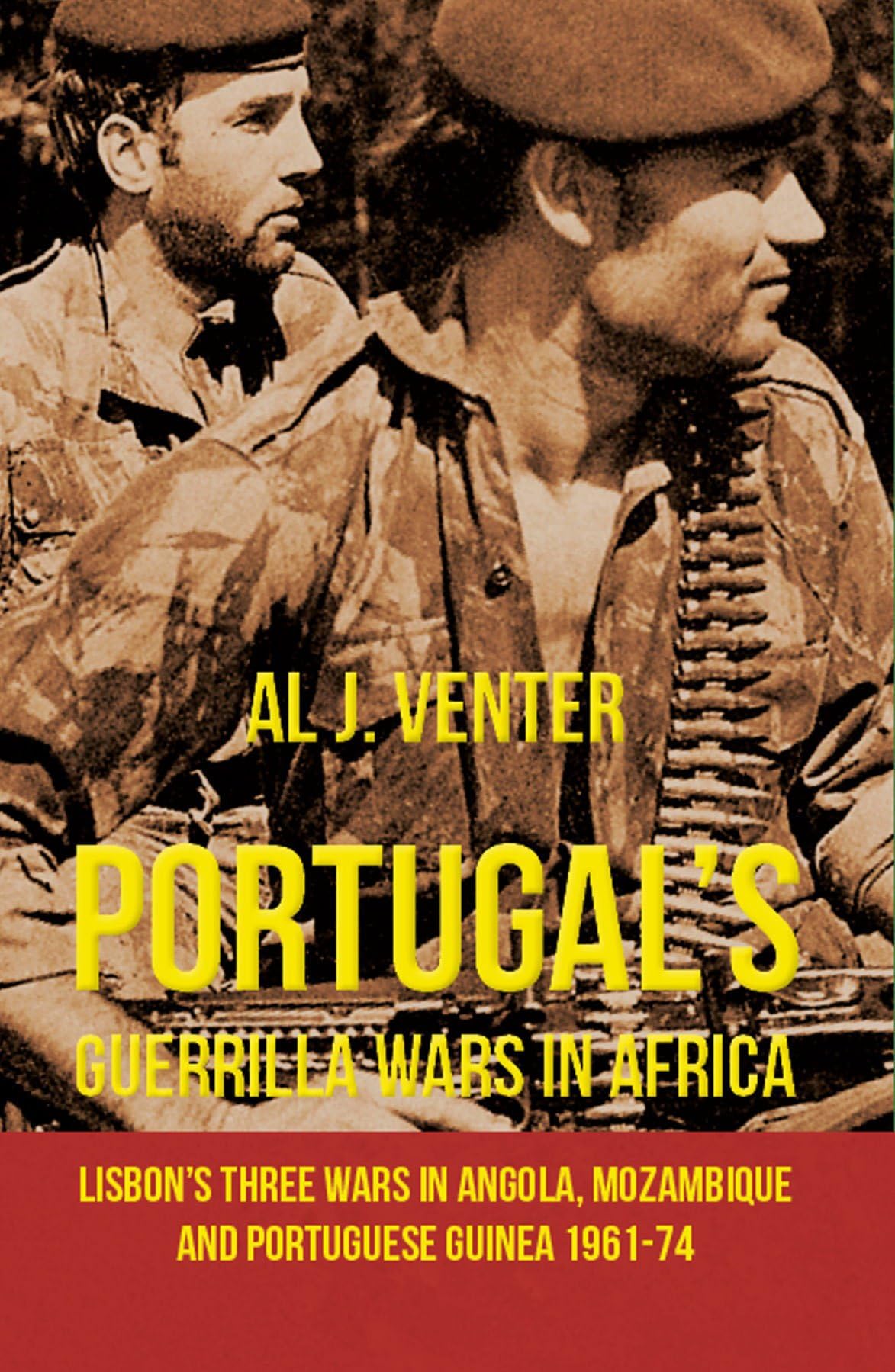 Portugal's Guerrilla Wars in Africa: Lisbon's Three Wars in Angola, Mozambique and Portugese Guinea 1961-74 Paperback โ June 19, 2015
