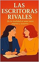 Las Escritoras Rivales: De la rivalidad al amor entre páginas y susurros