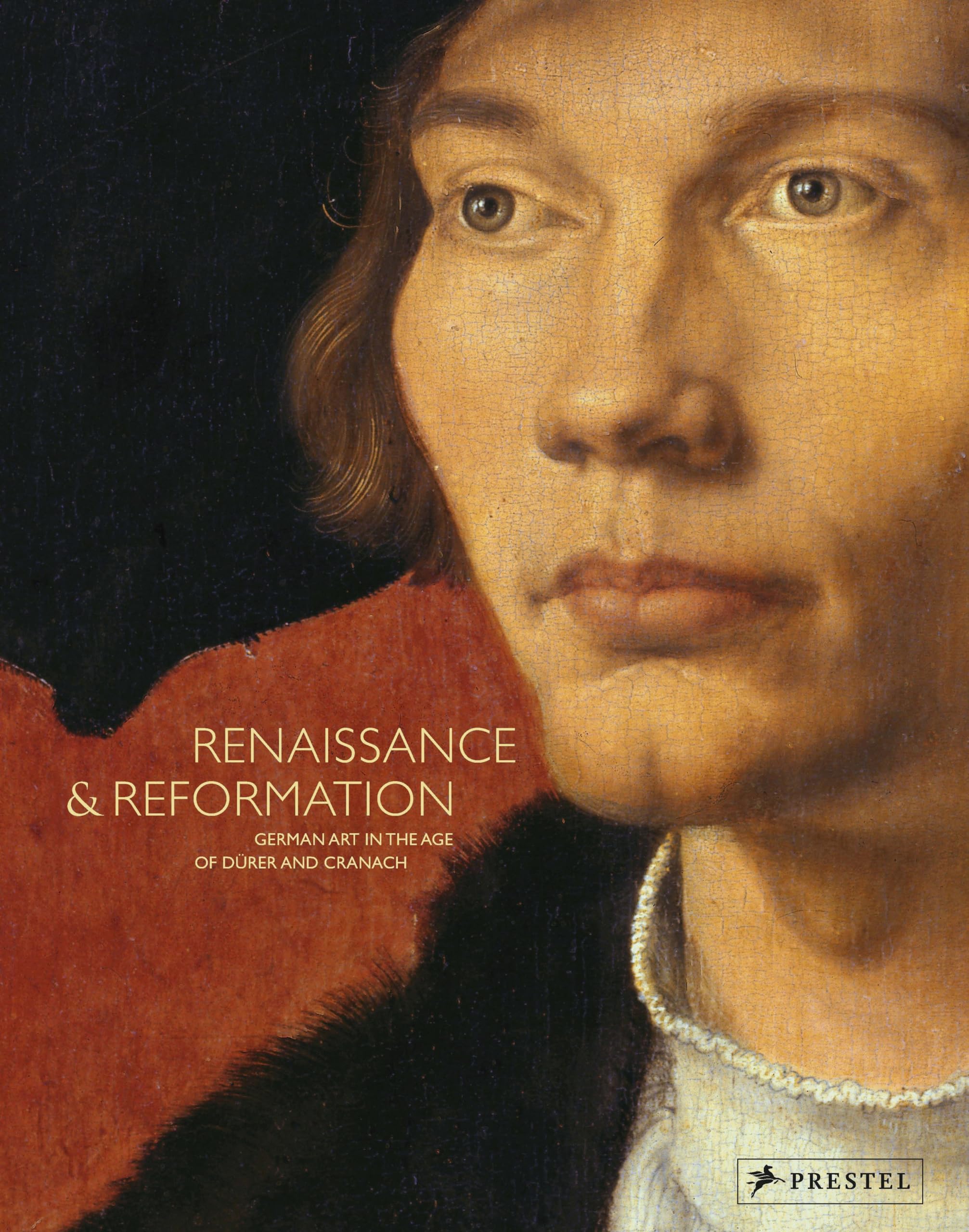 Renaissance and Reformation: German Art in the Age of Durer and Cranach