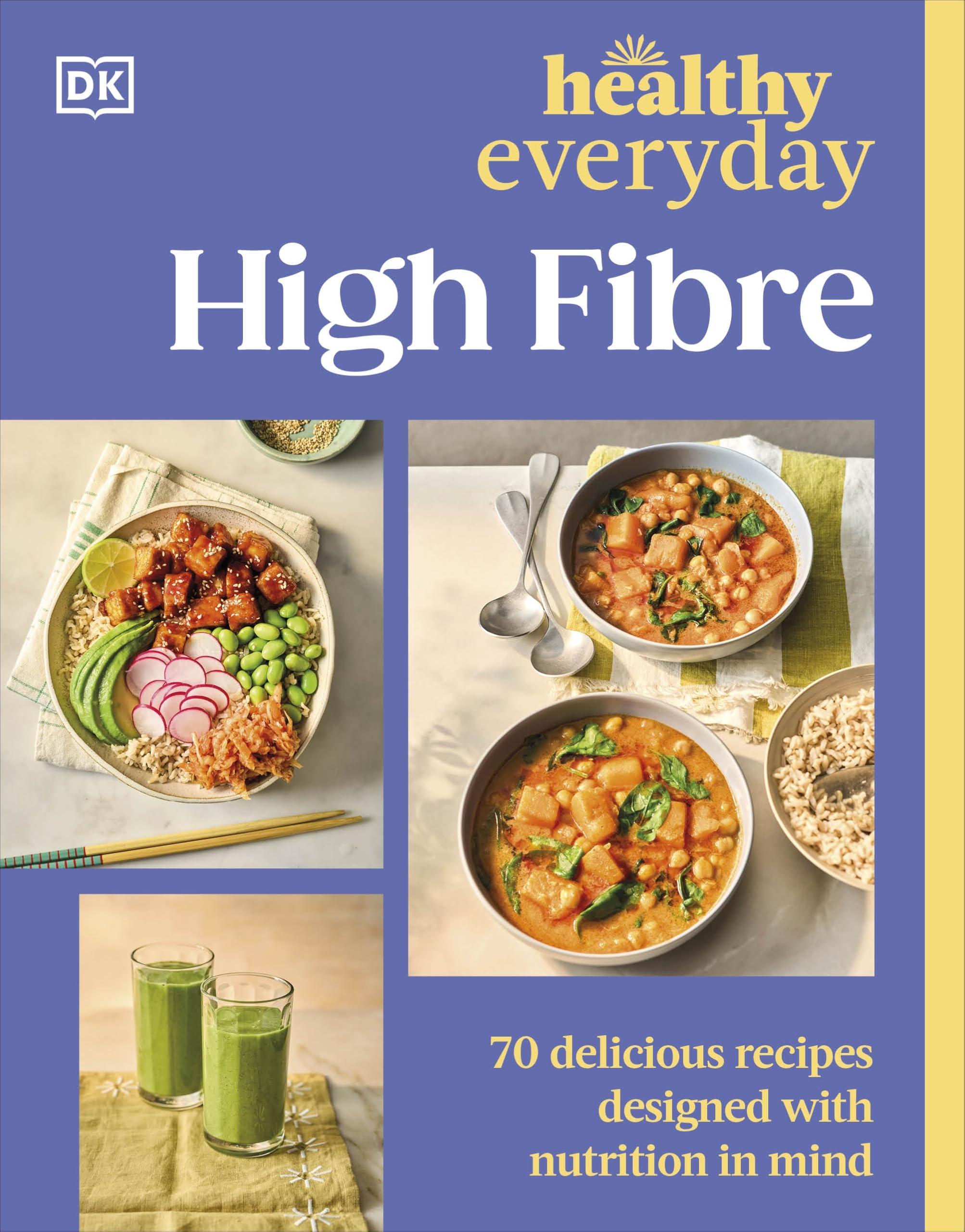 Healthy Everyday High Fibre : 70 Delicious Recipes Designed with Nutrition in Mind
