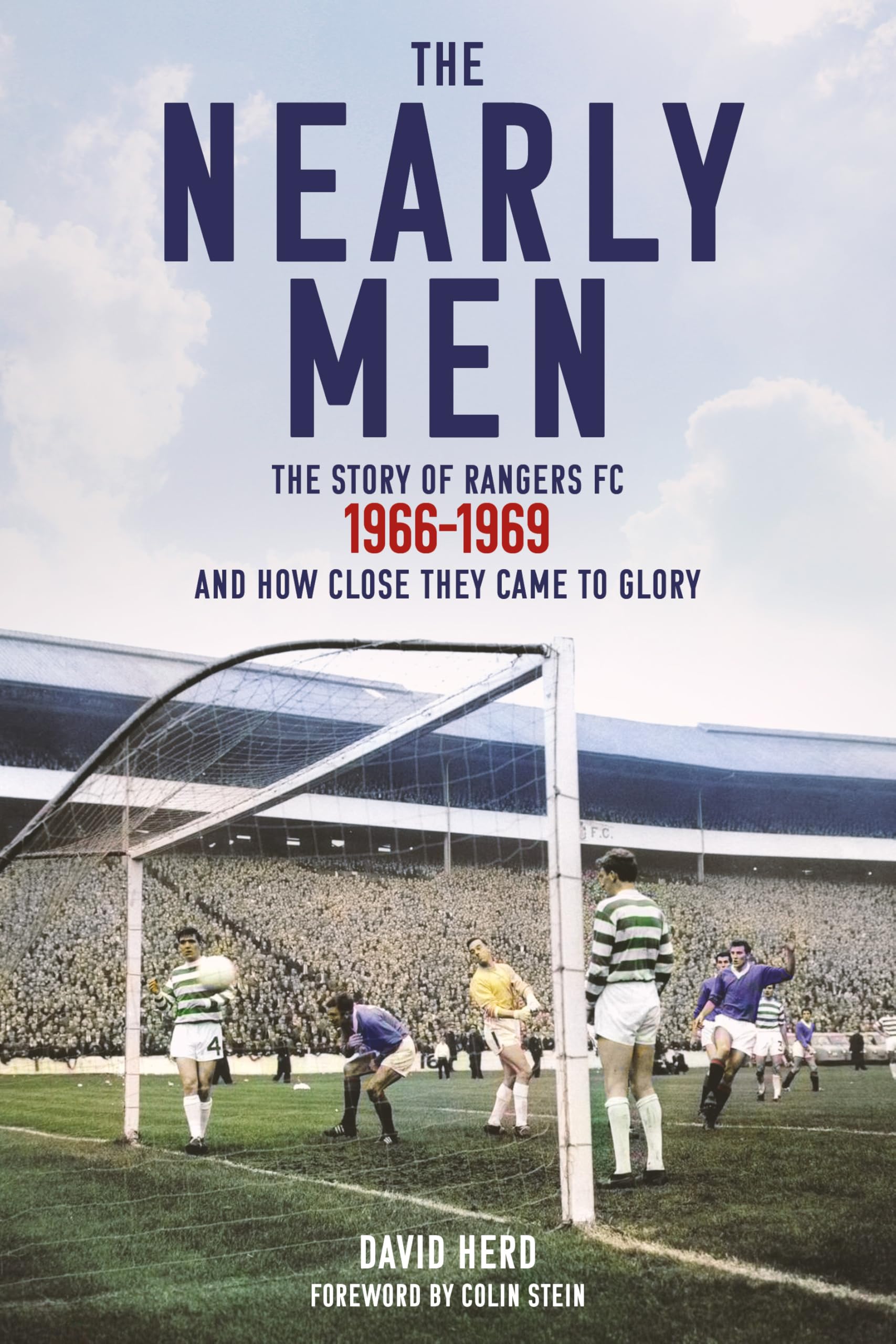 The Nearly Men : The Story of Rangers FC 19661969, and How Close They Came to Glory