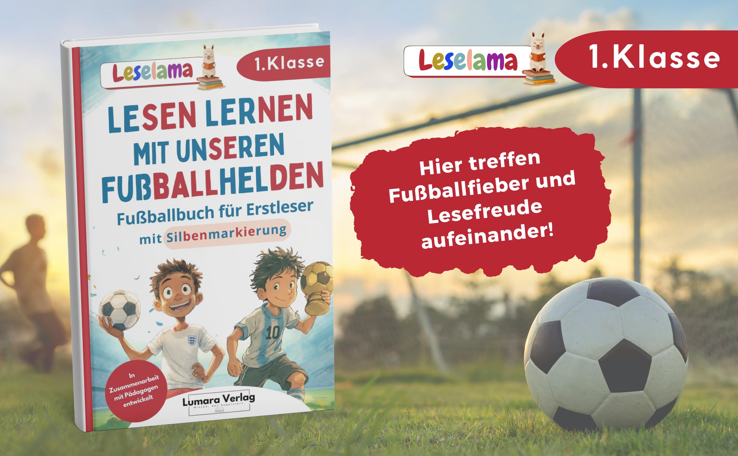Erstlesebuch für Erstleser Jungen in der 1. Klasse | Mutmachende Geschichten von unseren Fußballhelden: großformatig und mit farbiger Silbenmarkierung (Leselama)
