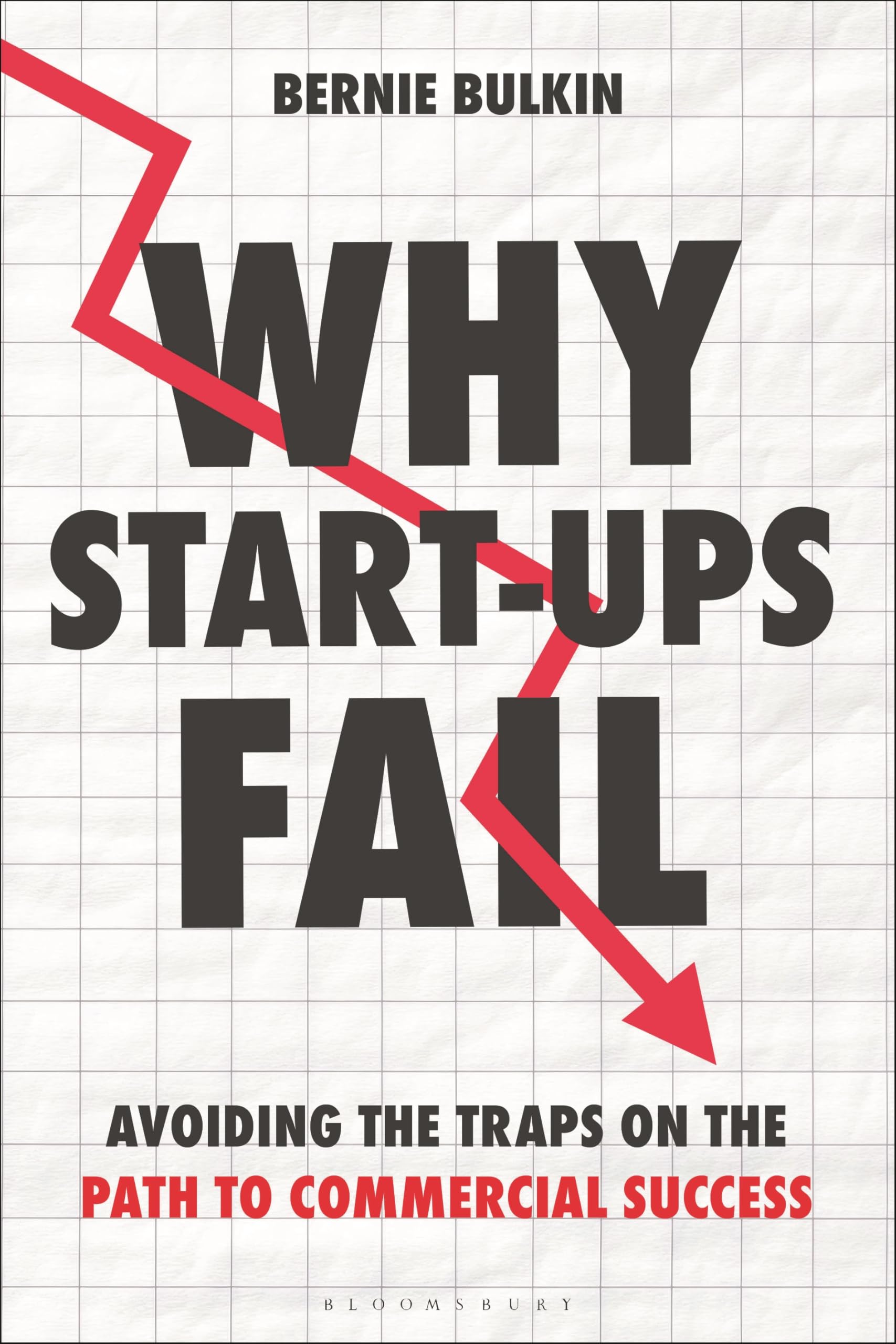 Why Start-Ups Fail: Avoiding the traps on the path to commercial success