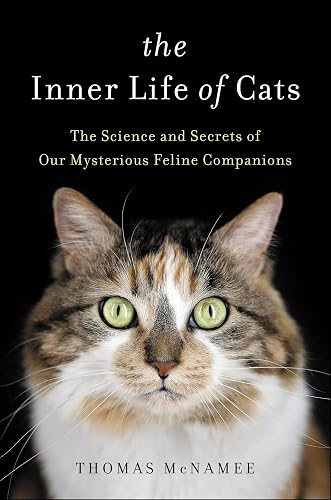 The Inner Life of Cats: The Science and Secrets of