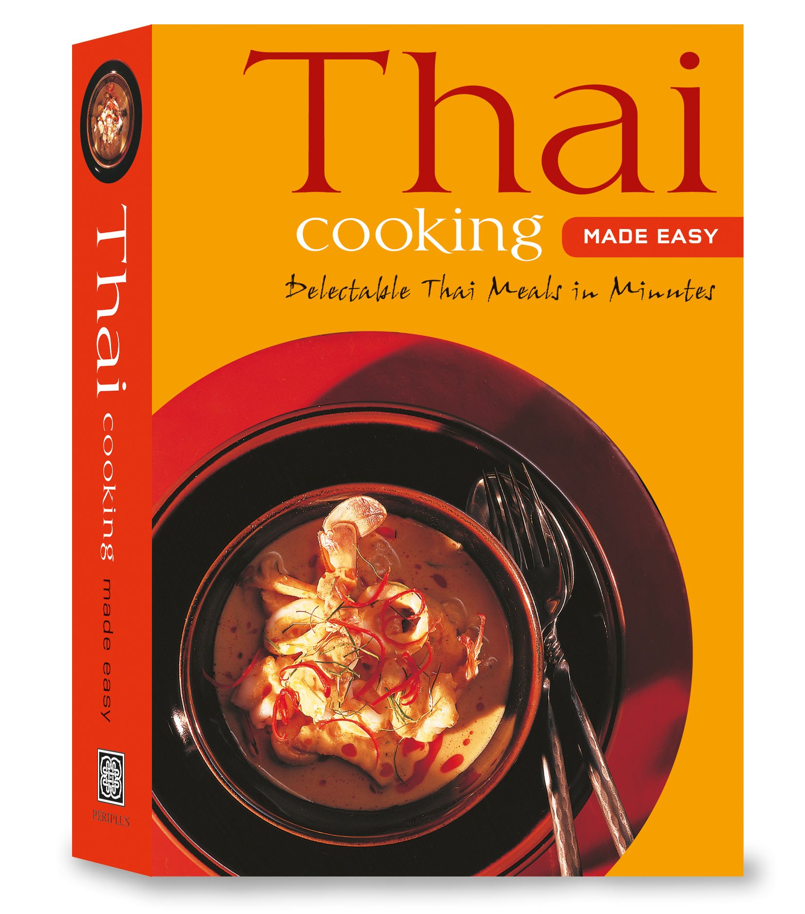 Thai Cooking Made Easy: Delectable Thai Meals in Minutes [Thai Cookbook, Over 60 Recipes]