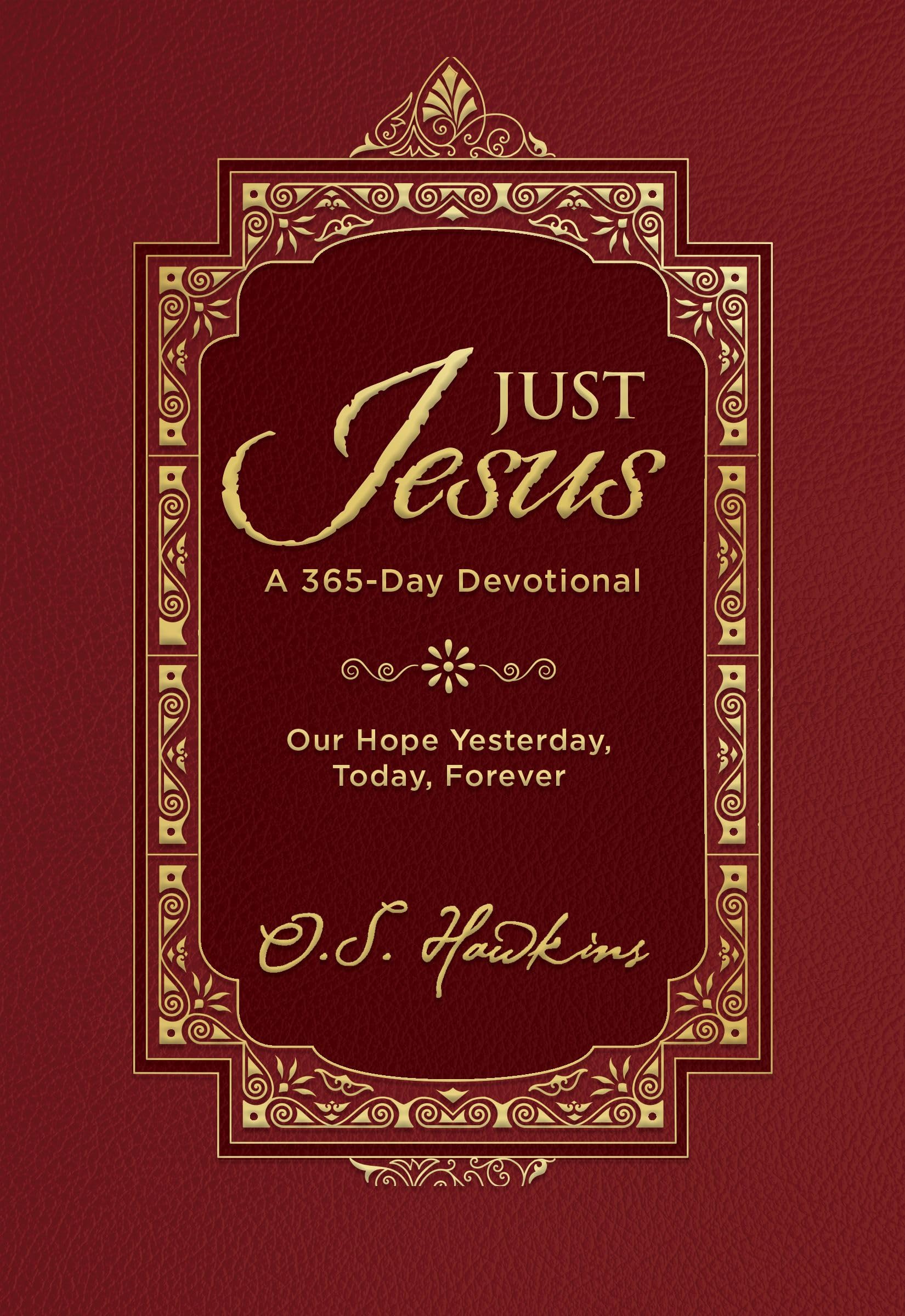 Just Jesus: Our Hope Yesterday, Today, Forever (A 365-Day Devotional)