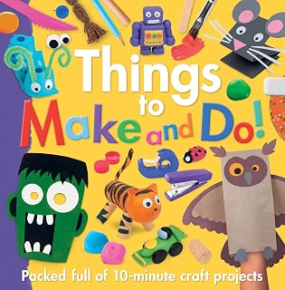 Things to Make and Do! 40 Quick 10-Minute Arts & Crafts Activity Book for Kids & Parents - Step-by-Step Illustrated Projects
