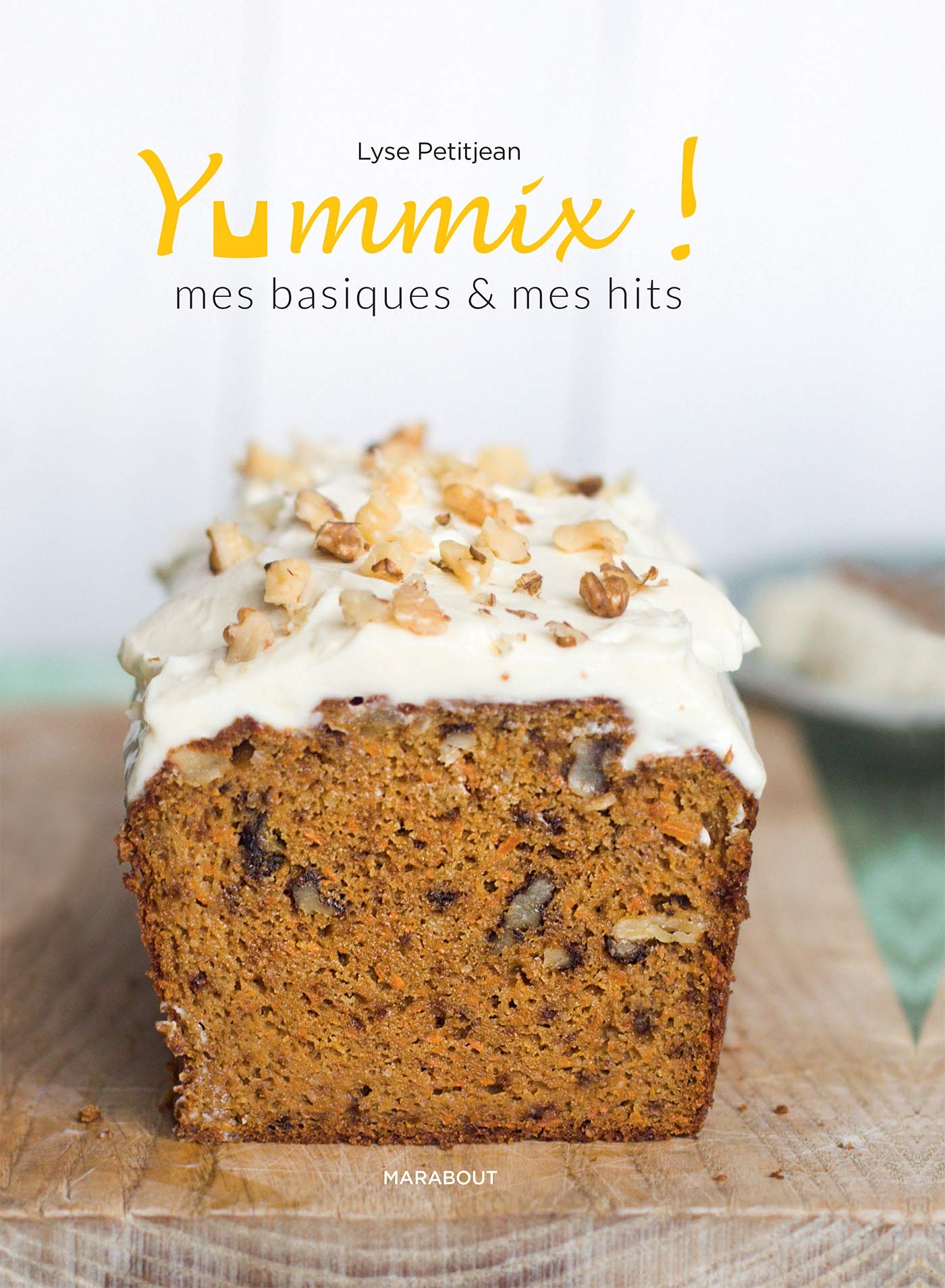 Yummix, Mes basiques & mes hits: Mes basiques & mes hits - Recettes au Thermomix