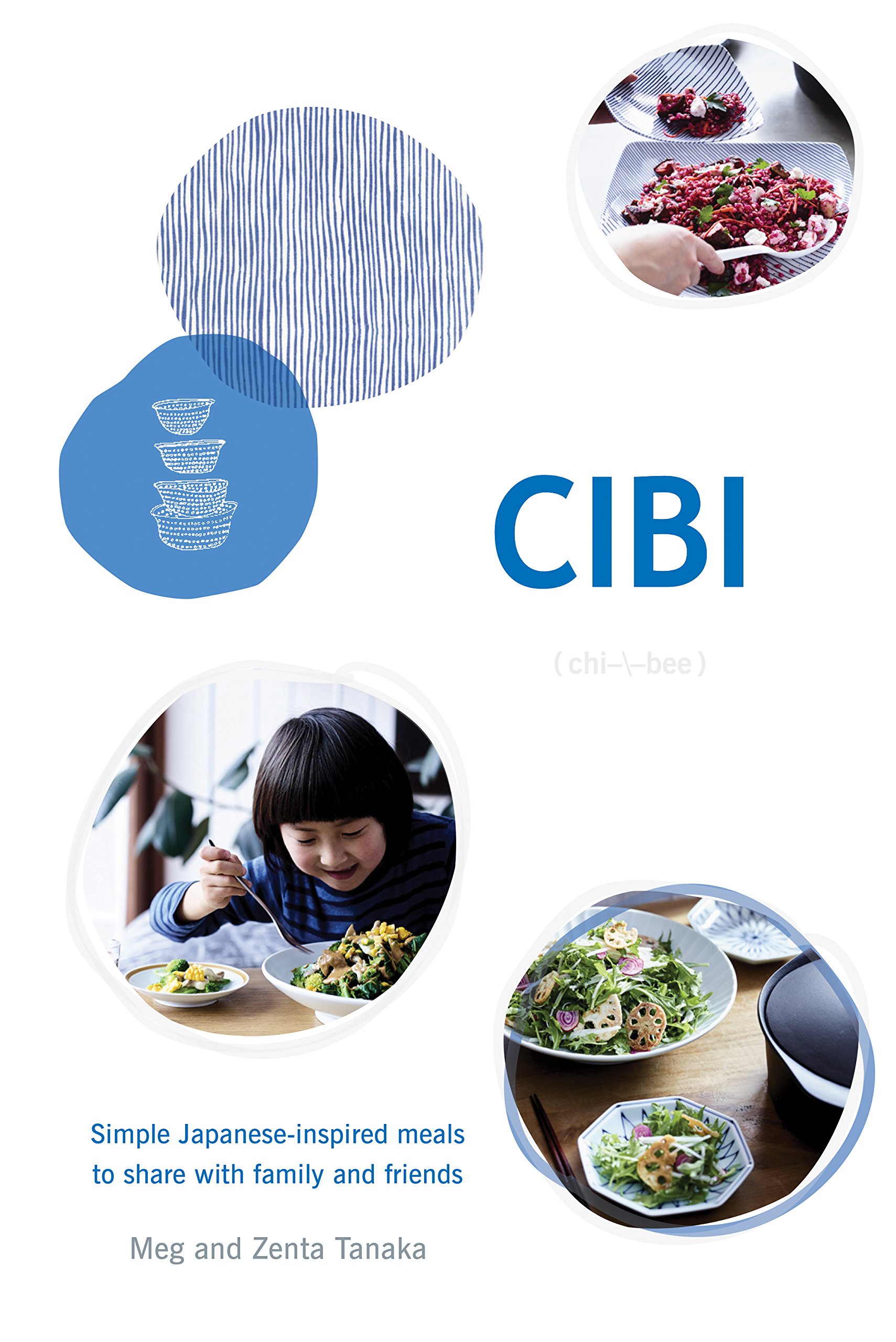 Cibi: Simple Japanese-Inspired Meals to Share With Family and Friends