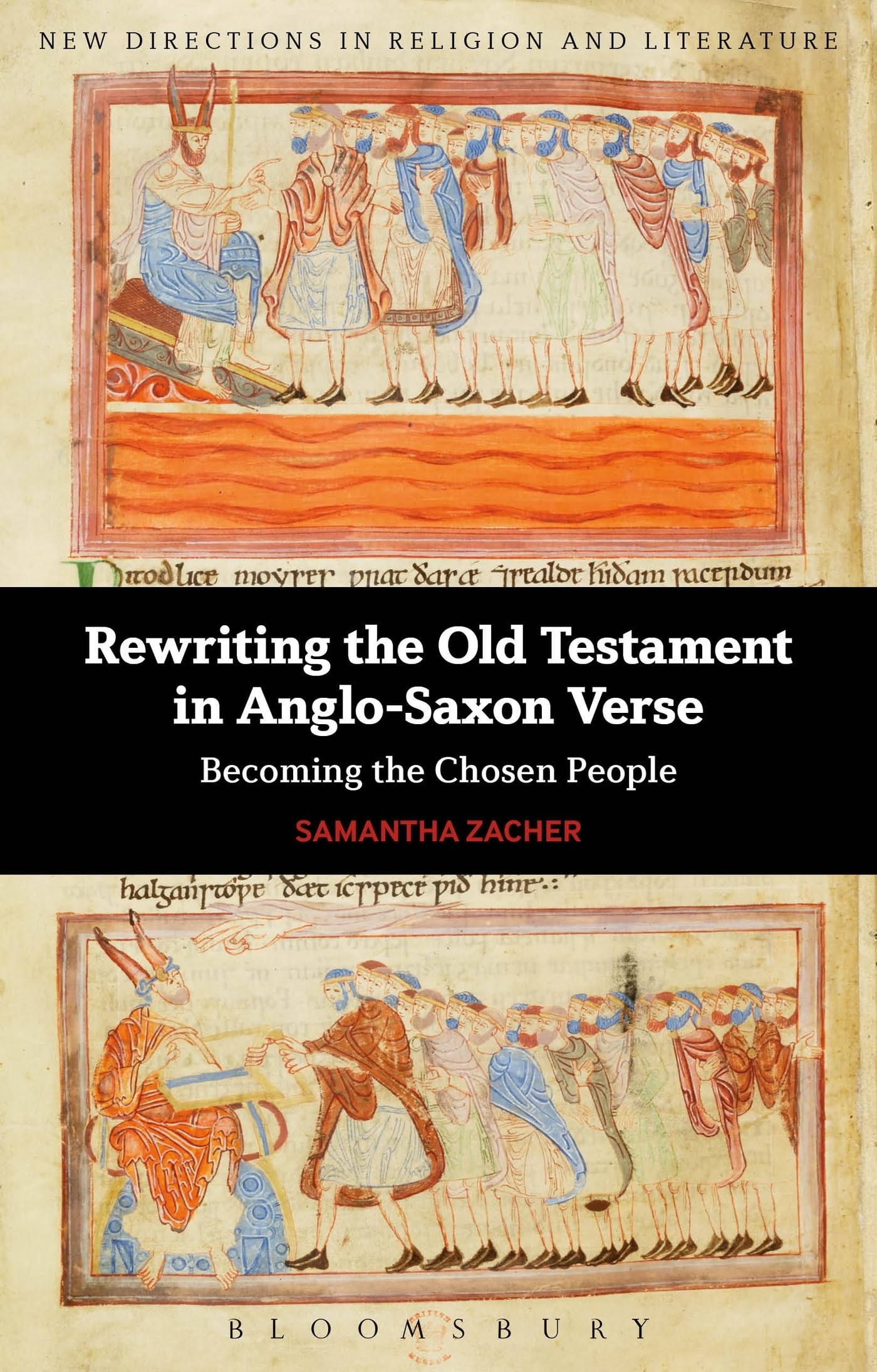 Rewriting the Old Testament in Anglo-Saxon Verse: Becoming The Chosen People (New Directions in Religion and Literature)