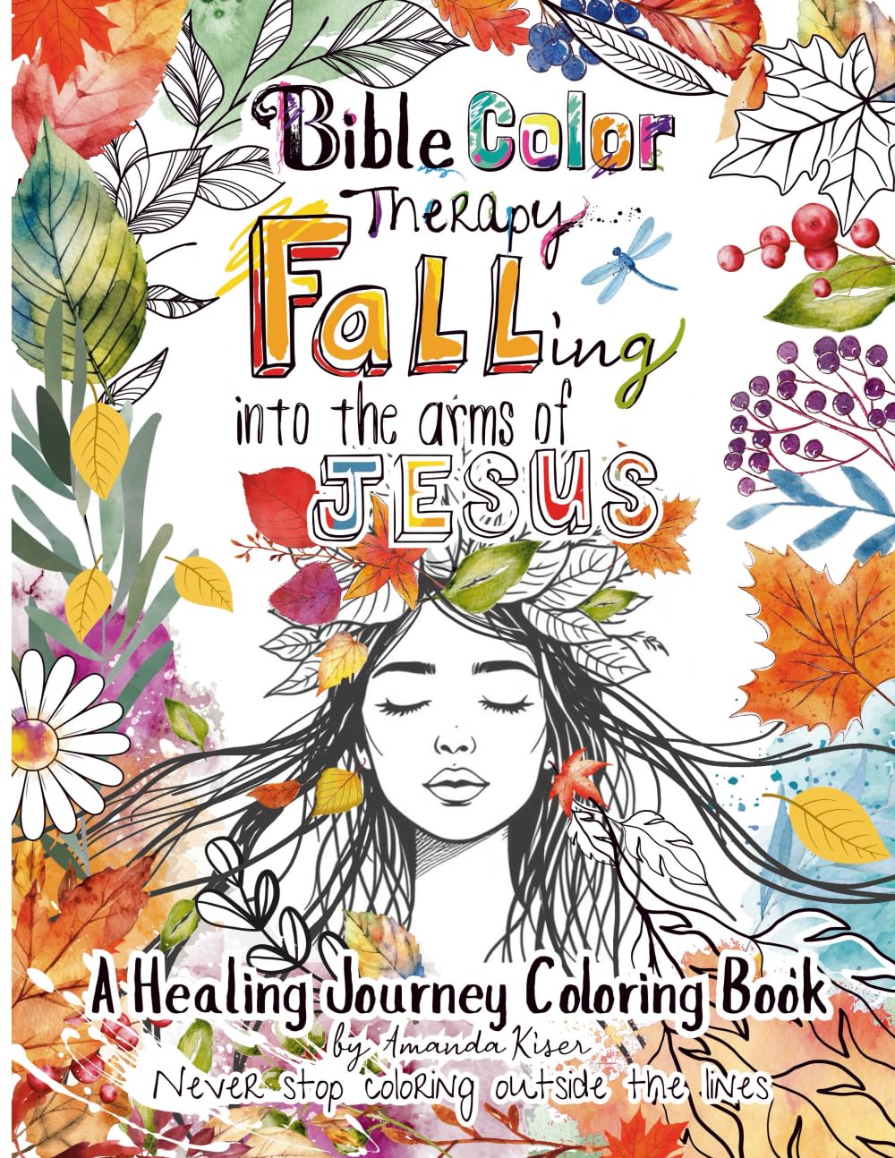 Bible Color Therapy - Falling into the arms of Jesus: A Healing Journey Coloring Book