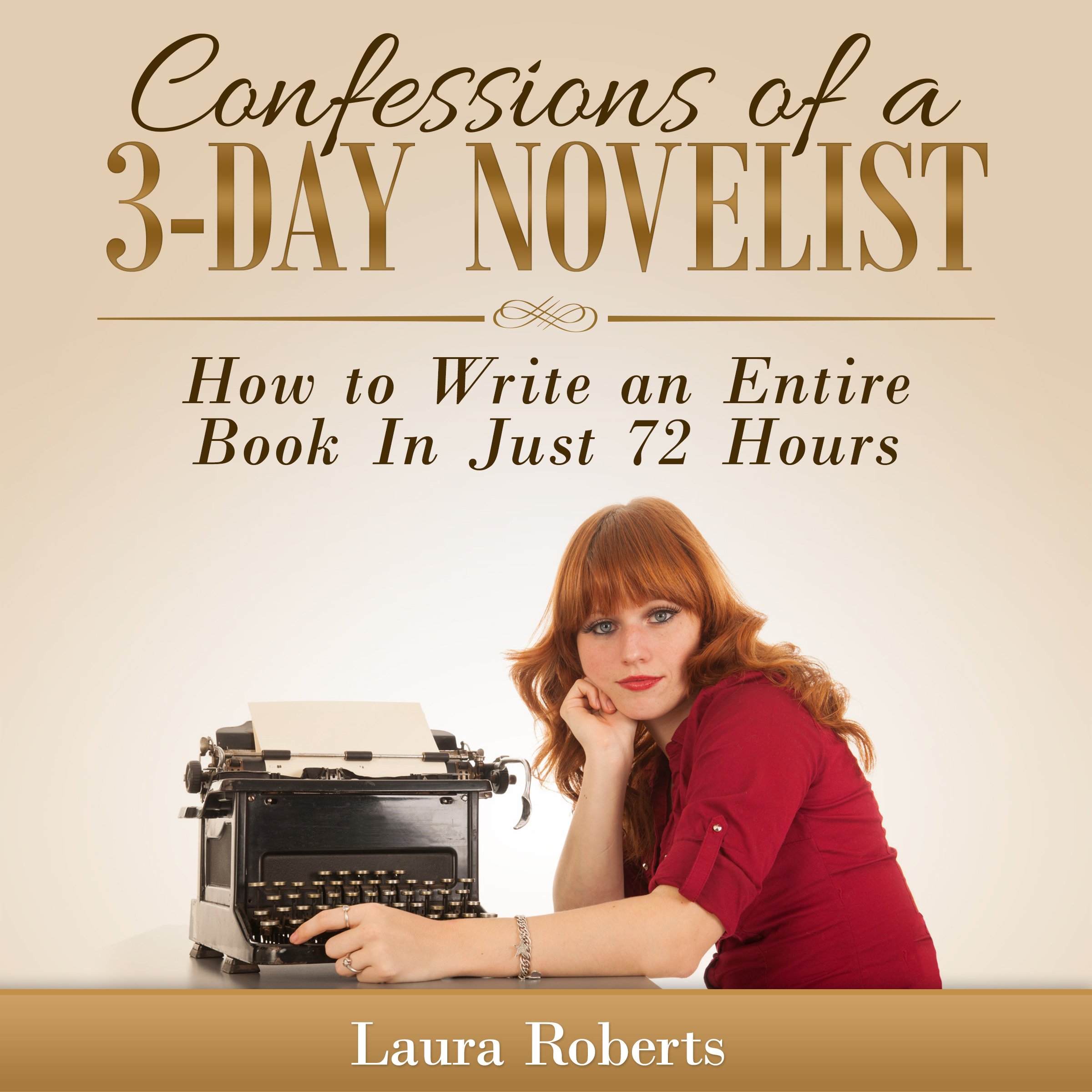 Cover art for Confessions of a 3-Day Novelist: How to Write an Entire Book in Just 72 Hours