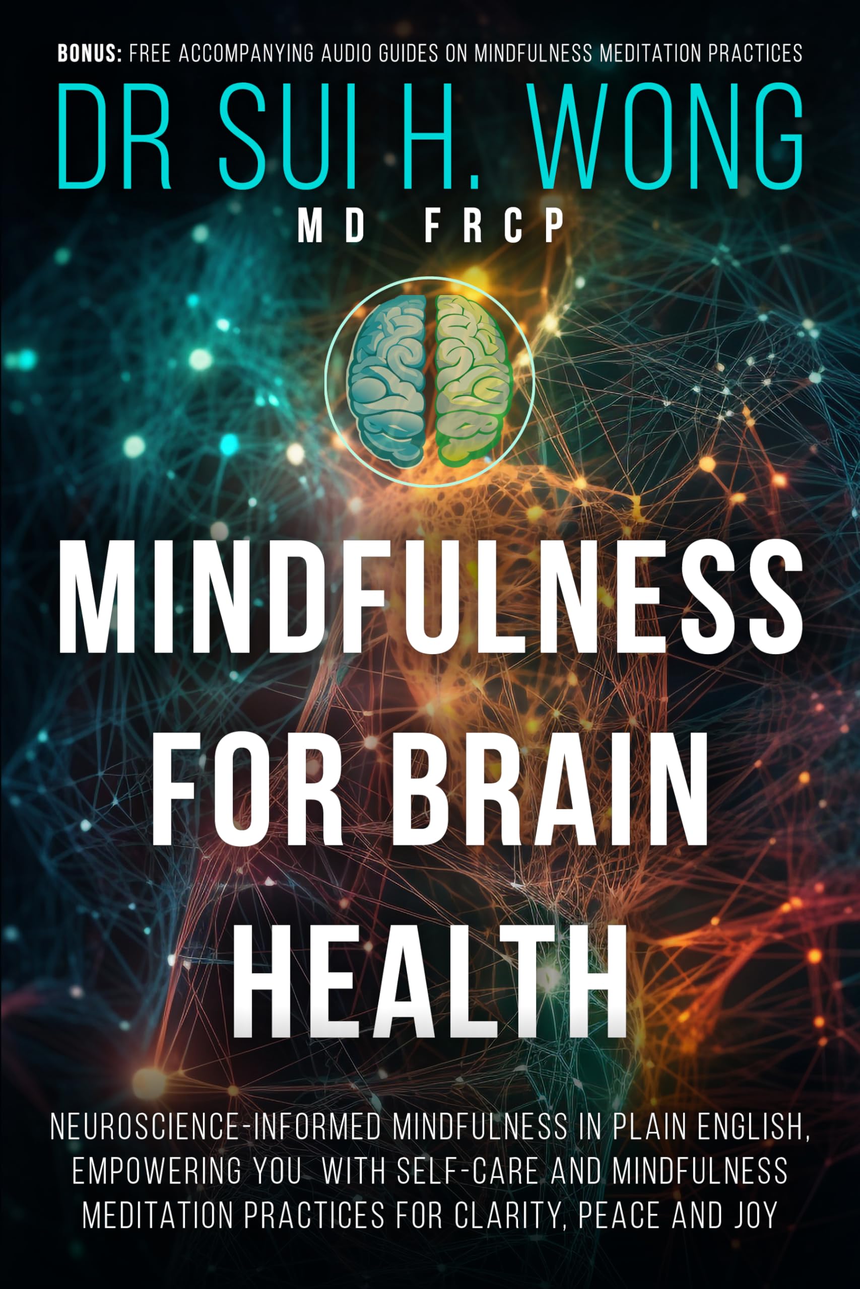 Mindfulness for Brain Health: Neuroscience-Informed Mindfulness in Plain English, Empowering You with Self-Care and Mindfulness Meditation Practices for ... and Joy (Brain Health & Well-being Series)