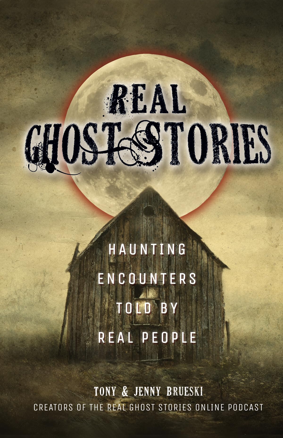 Real Ghost Stories: Haunting Encounters Told by Real People. Brueski, Brueski>|
