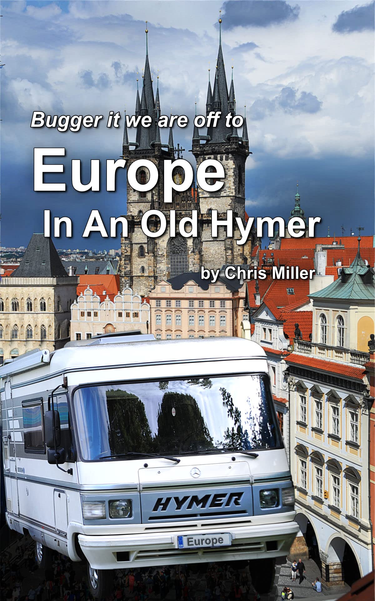 We are off to Europe in an Old Hymer (Bugger It We Are Off in a Motorhome.)