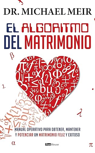 El Algoritmo del matrimonio Manual operativo para obtener, mantener y potenciar un matrimonio feliz y exitoso (Spanish Edition)