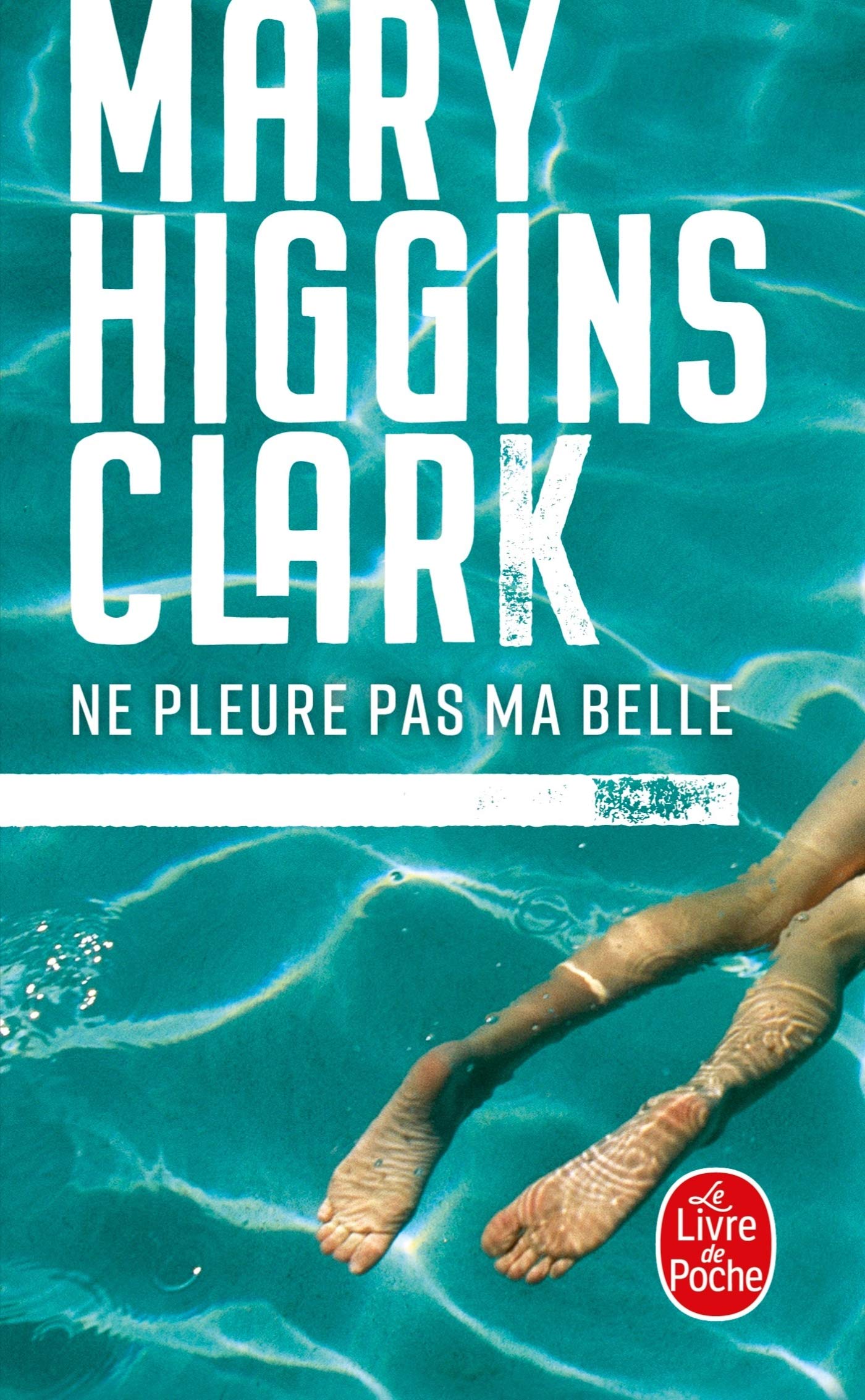 NE PLEURE PAS MA BELLE: NE PLEURE PAS MA BELLE [Pocket Book] Higgins Clark, Mary