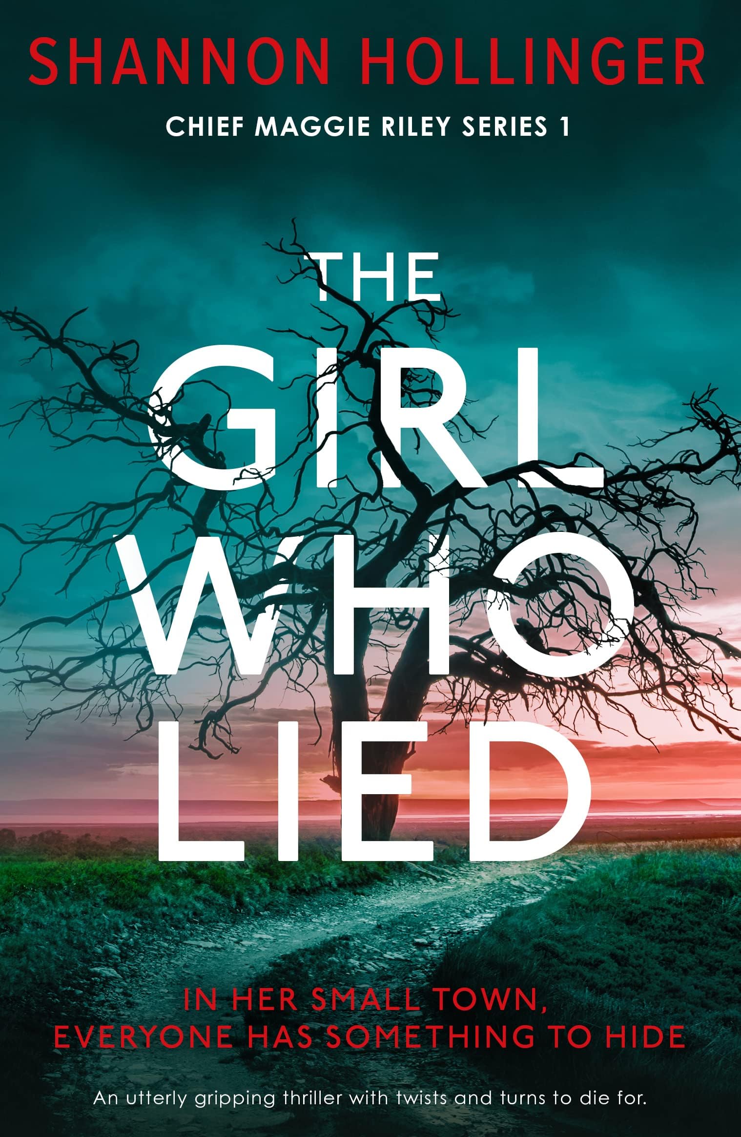 The Girl Who Lied: An utterly gripping thriller with twists and turns to die for (Chief Maggie Riley)