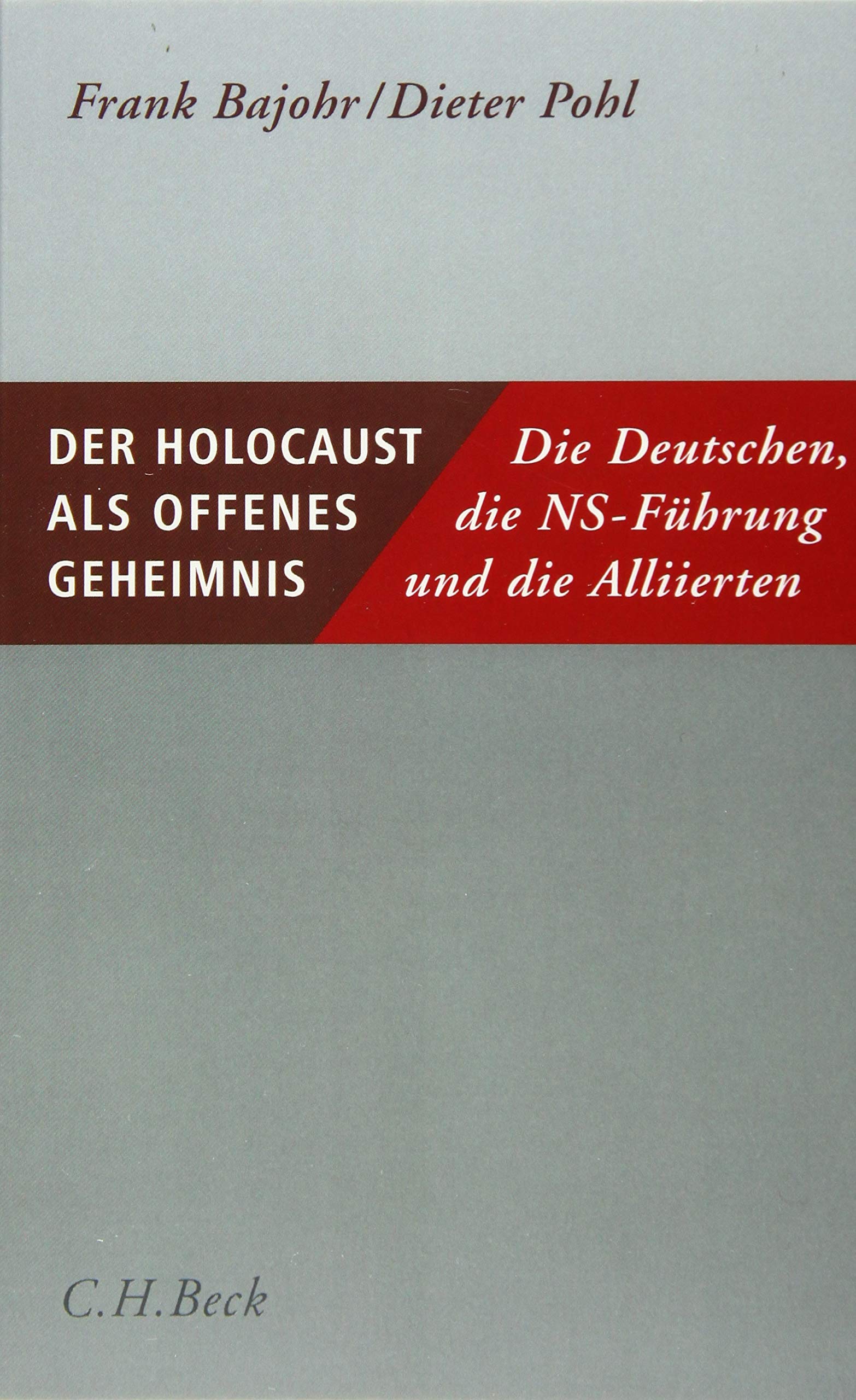 Der Holocaust als offenes Geheimnis: Die Deutschen, die NS-Führung und die Alliierten