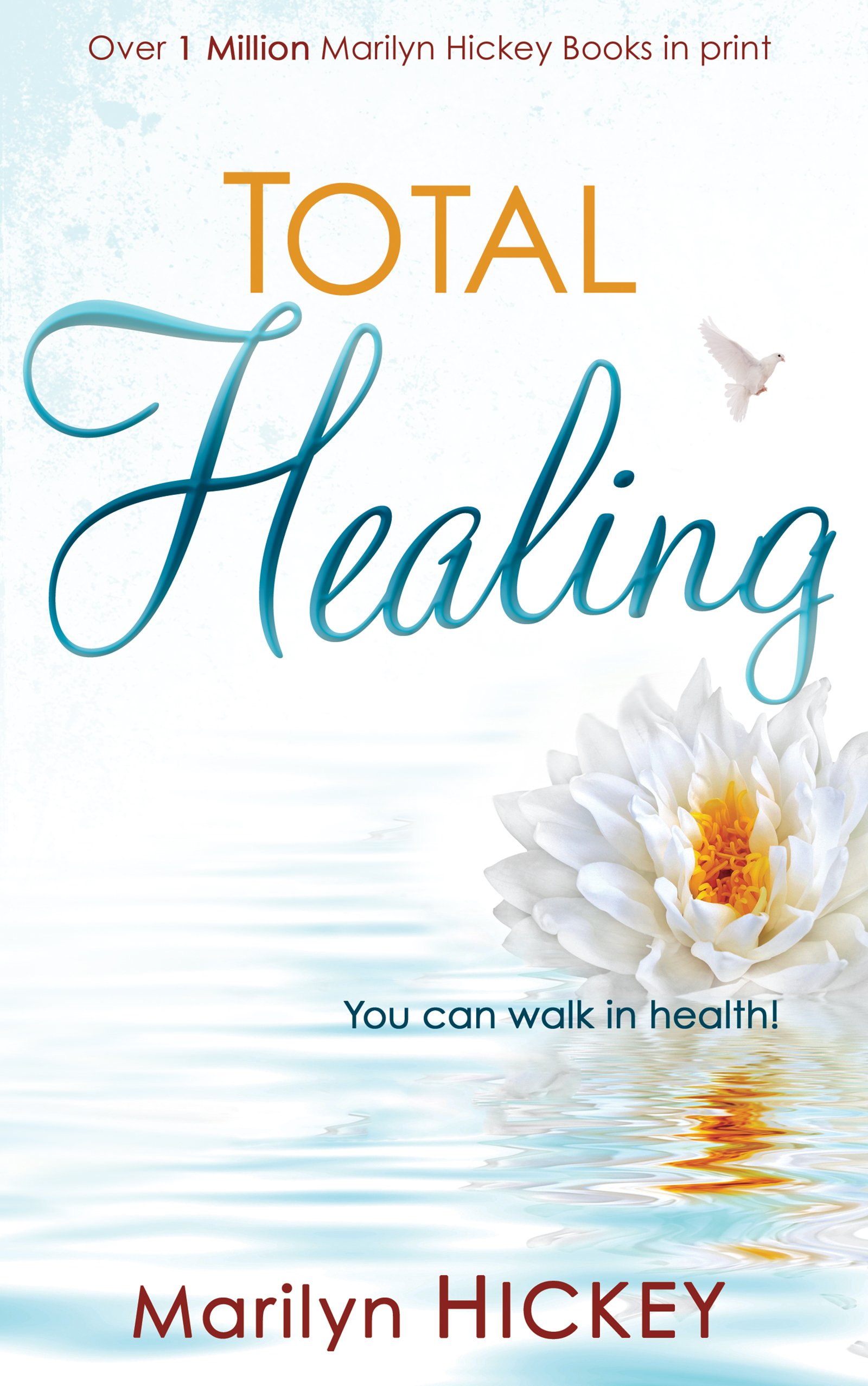 Total Healing: You Can Walk in Health-Marilyn Hickey