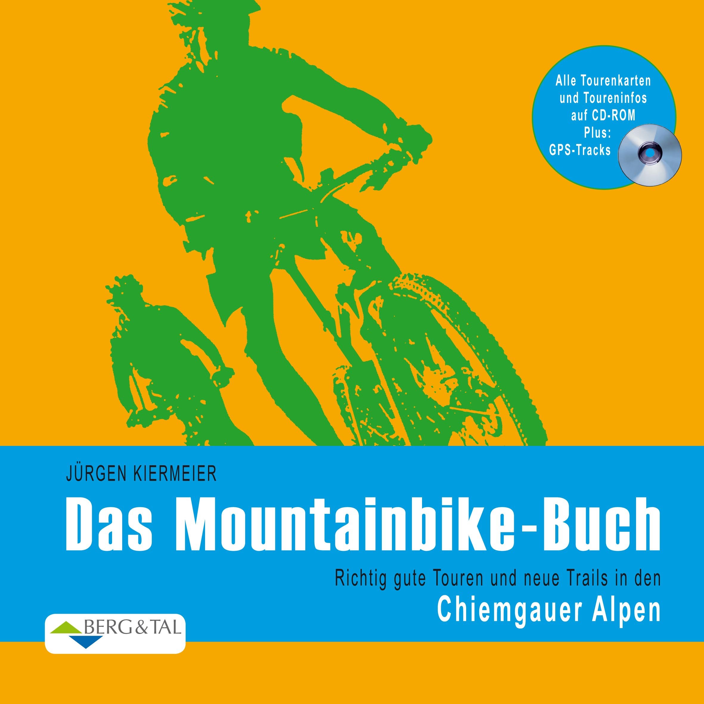 Das Mountainbike-Buch – Chiemgauer Alpen: Richtig gute Touren und neue Trails in den Chiemgauer Alpen : Kiermeier, Jürgen Bücher