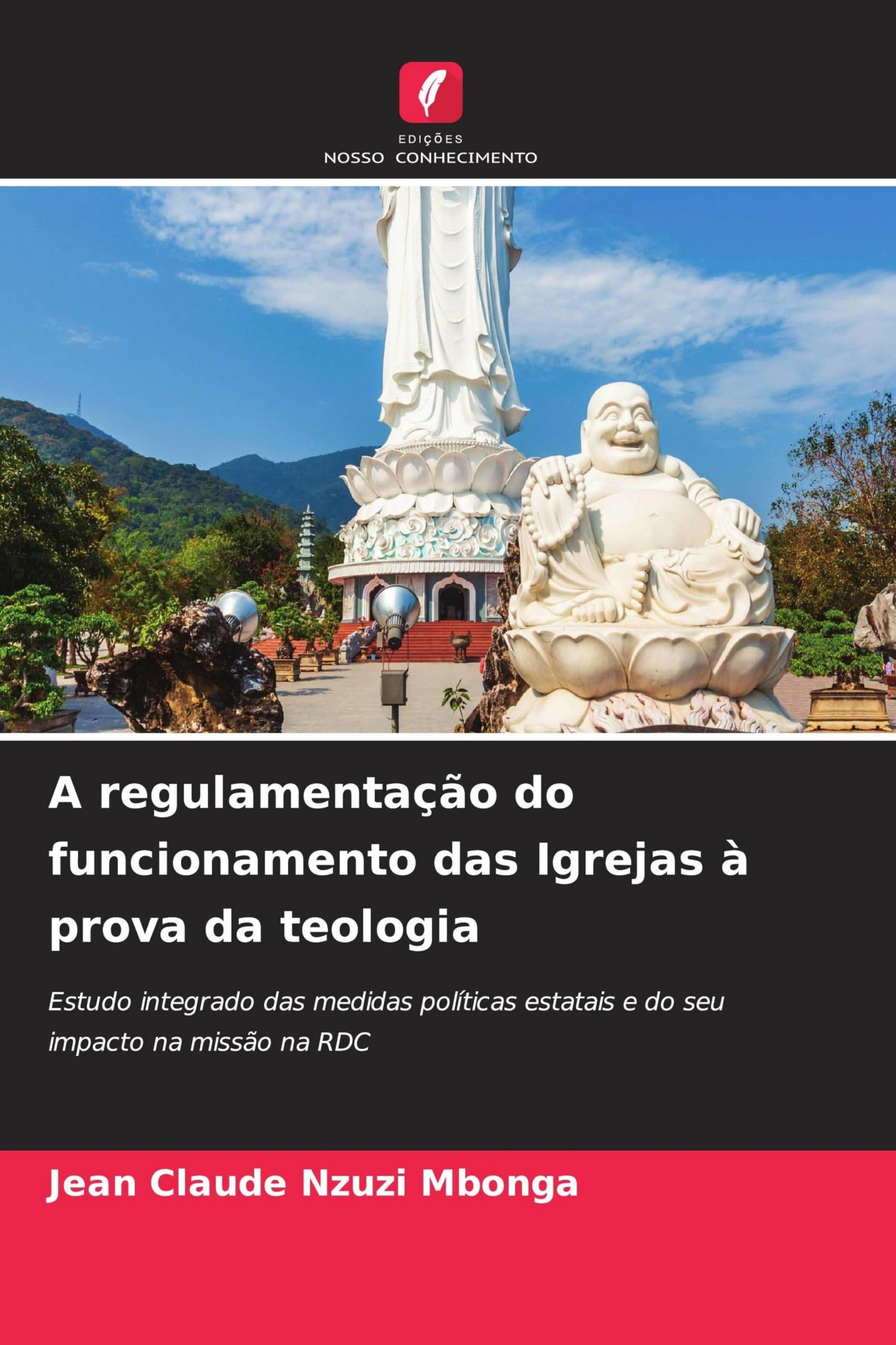 A regulamentação do funcionamento das Igrejas à prova da teologia: Estudo integrado das medidas políticas estatais e do seu impacto na missão na RDC