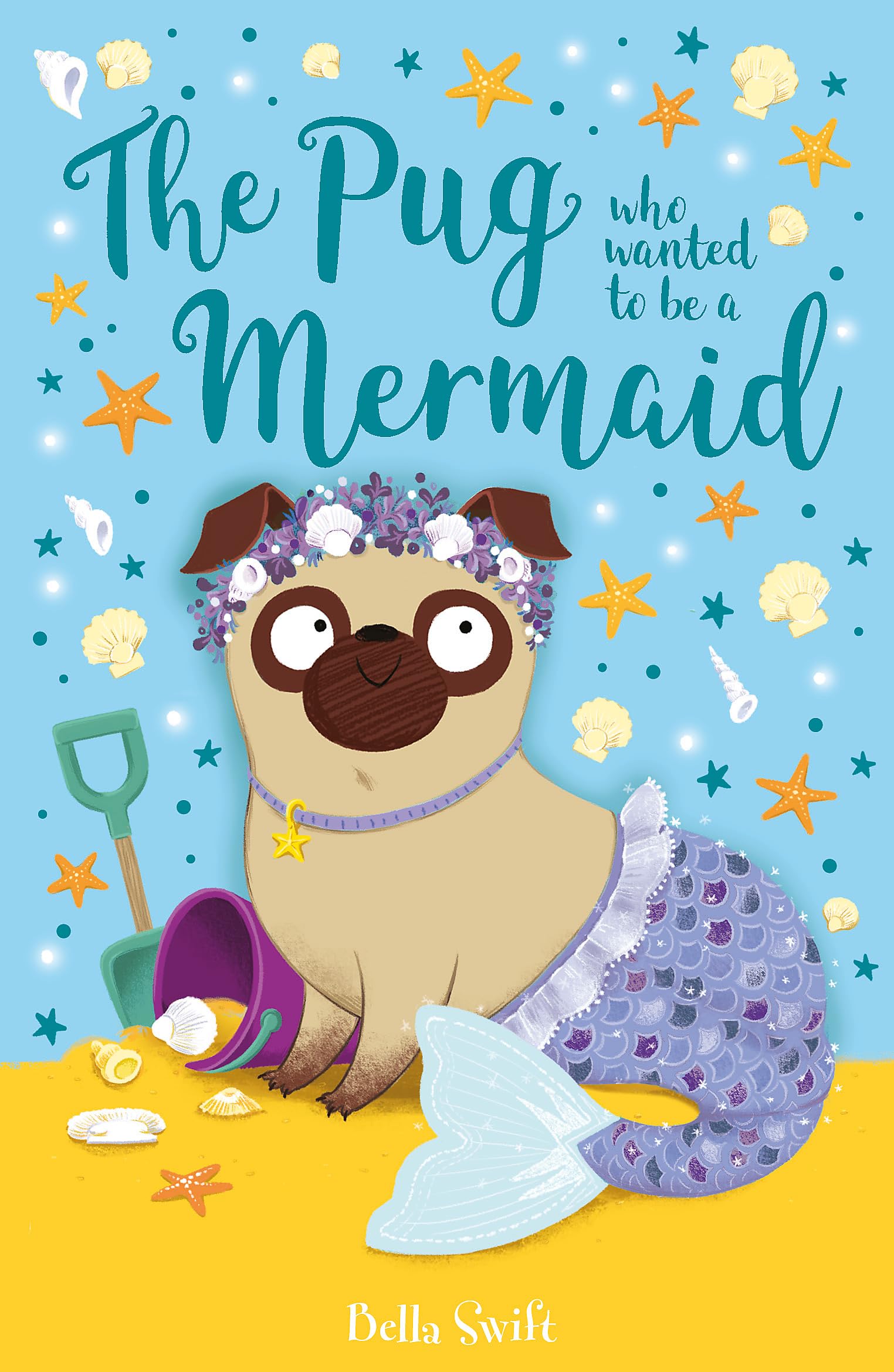 Pug who wanted to be a Mermaid by Bella Swift (Paperback Book)