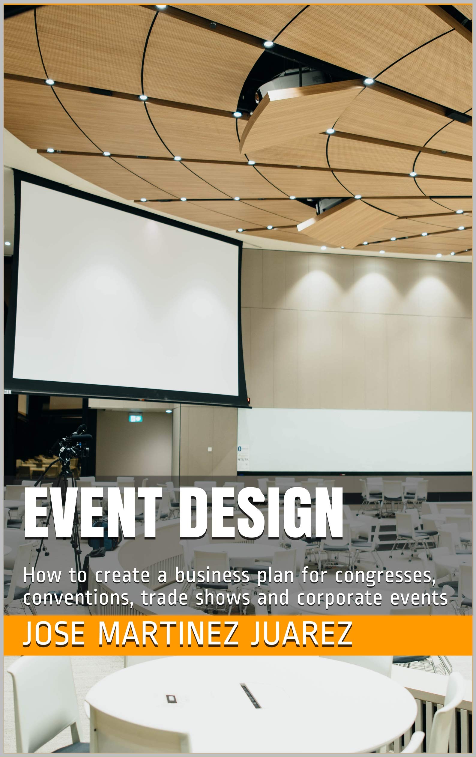 Event Design: How to create a business plan for conventions, trade shows and corporate events