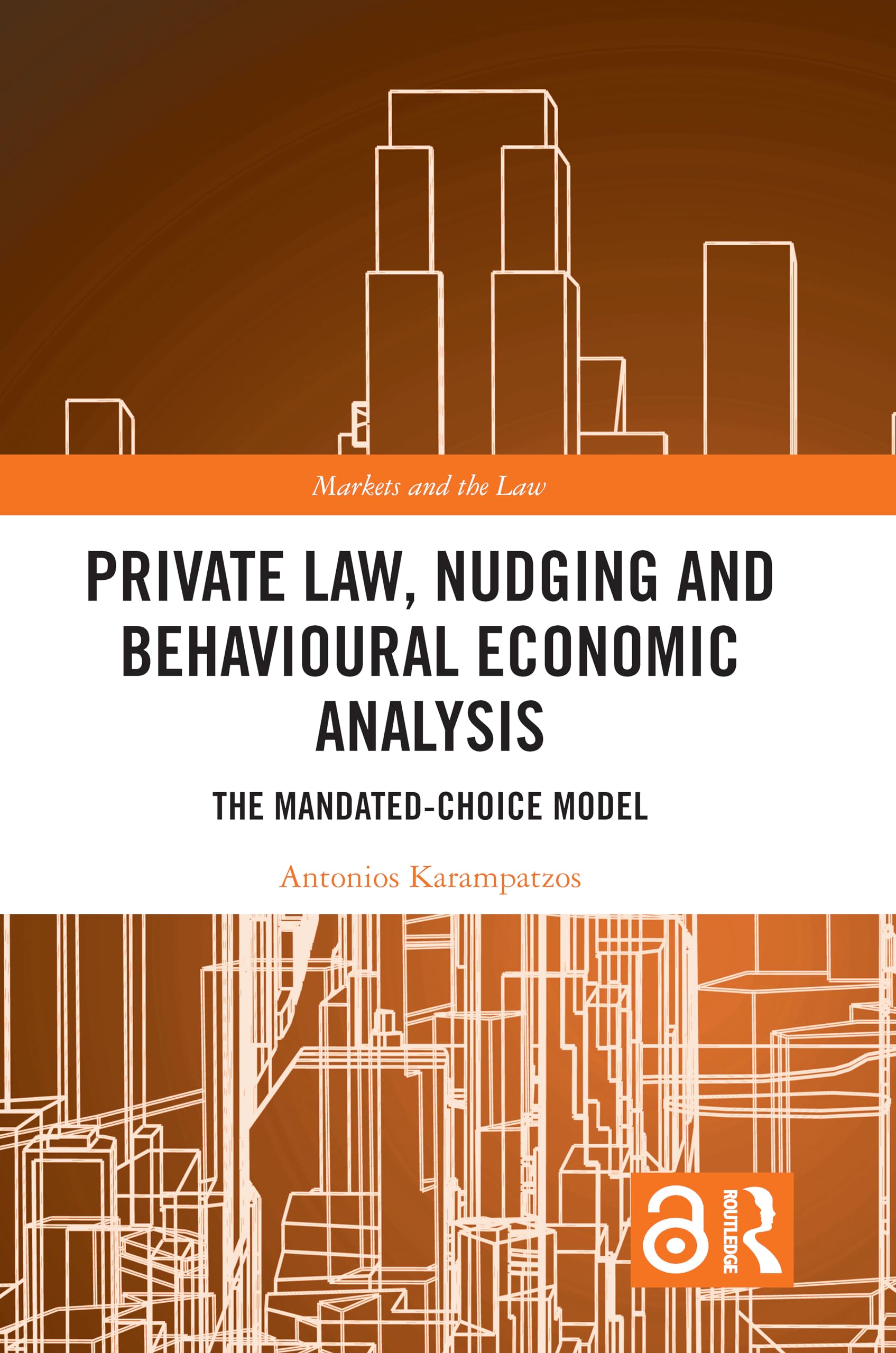 Private Law, Nudging and Behavioural Economic Analysis: The Mandated-Choice Model (Markets and the Law)