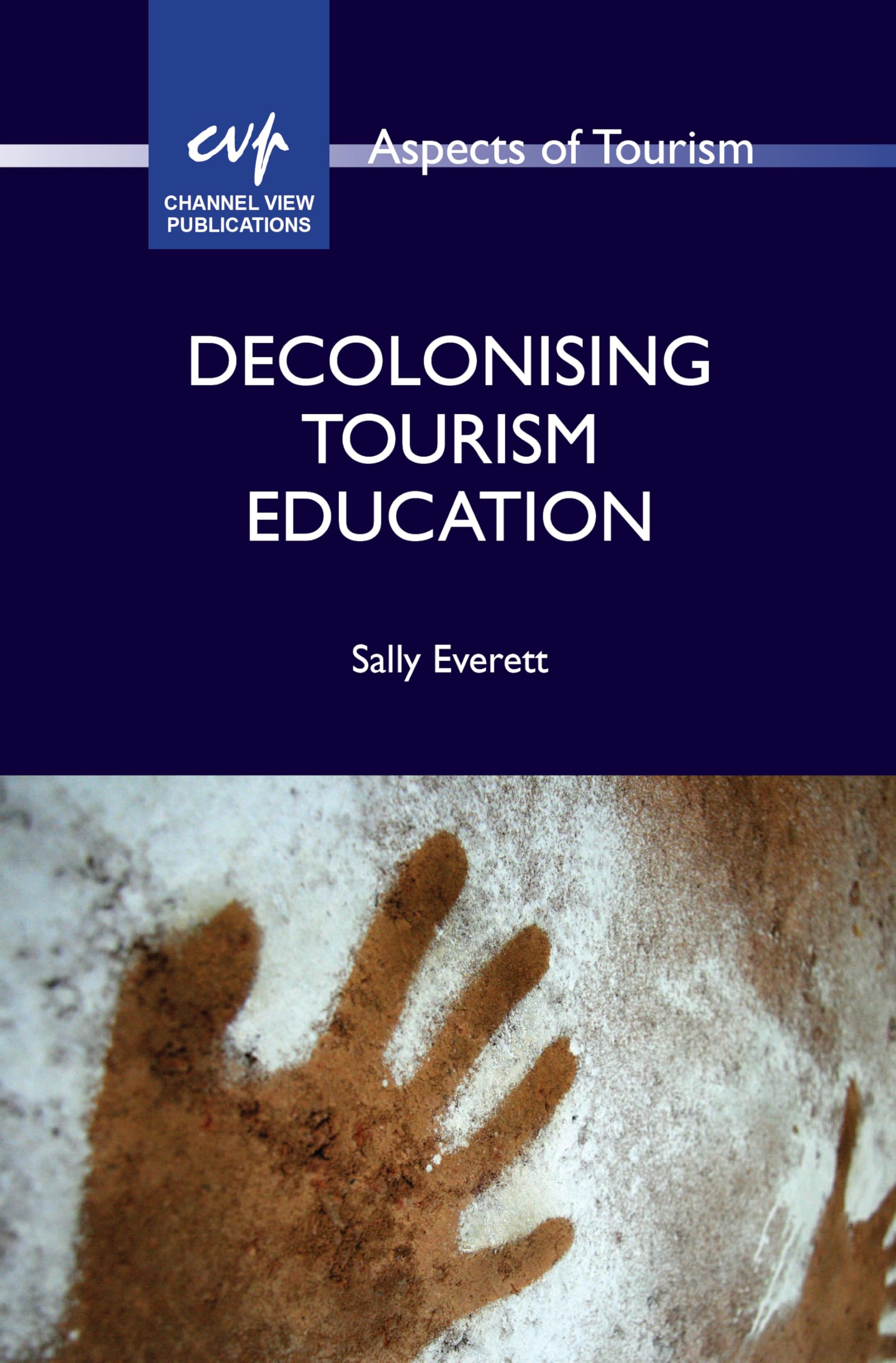 Decolonising Tourism Education by Sally Everett - 9781845419622