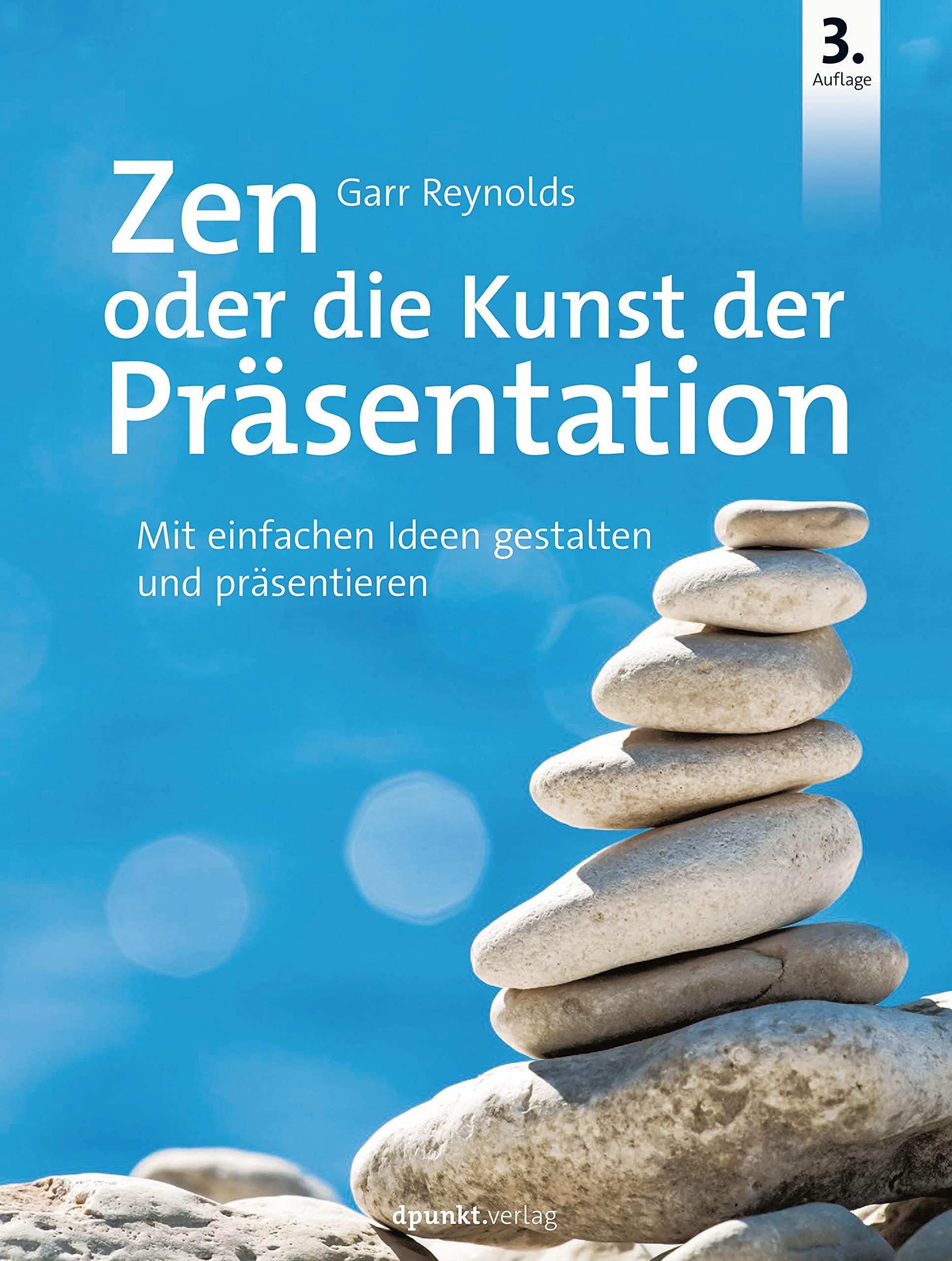 Zen oder die Kunst der Präsentation: Mit einfachen Ideen gestalten und präsentieren